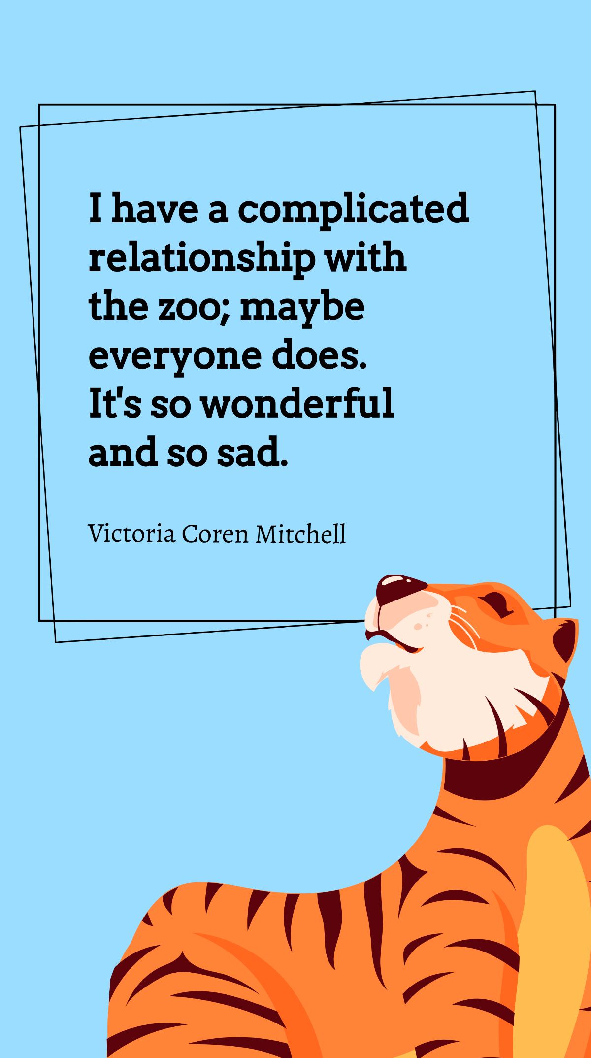 Victoria Coren Mitchell - I have a complicated relationship with the zoo; maybe everyone does. It's so wonderful and so sad. Template