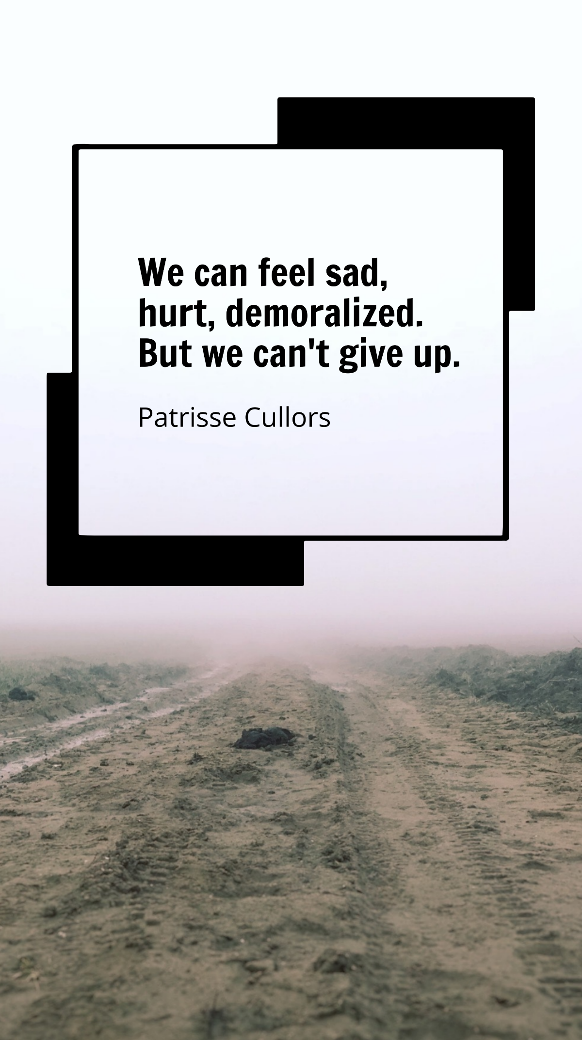 Patrisse Cullors - We can feel sad, hurt, demoralized. But we can't give up. Template