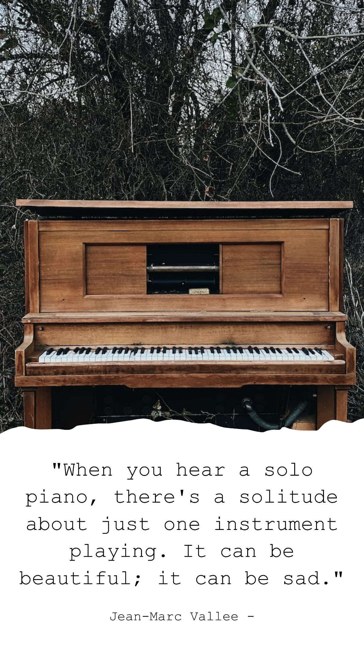 Jean-Marc Vallee - When you hear a solo piano, there's a solitude about just one instrument playing. It can be beautiful; it can be sad. Template