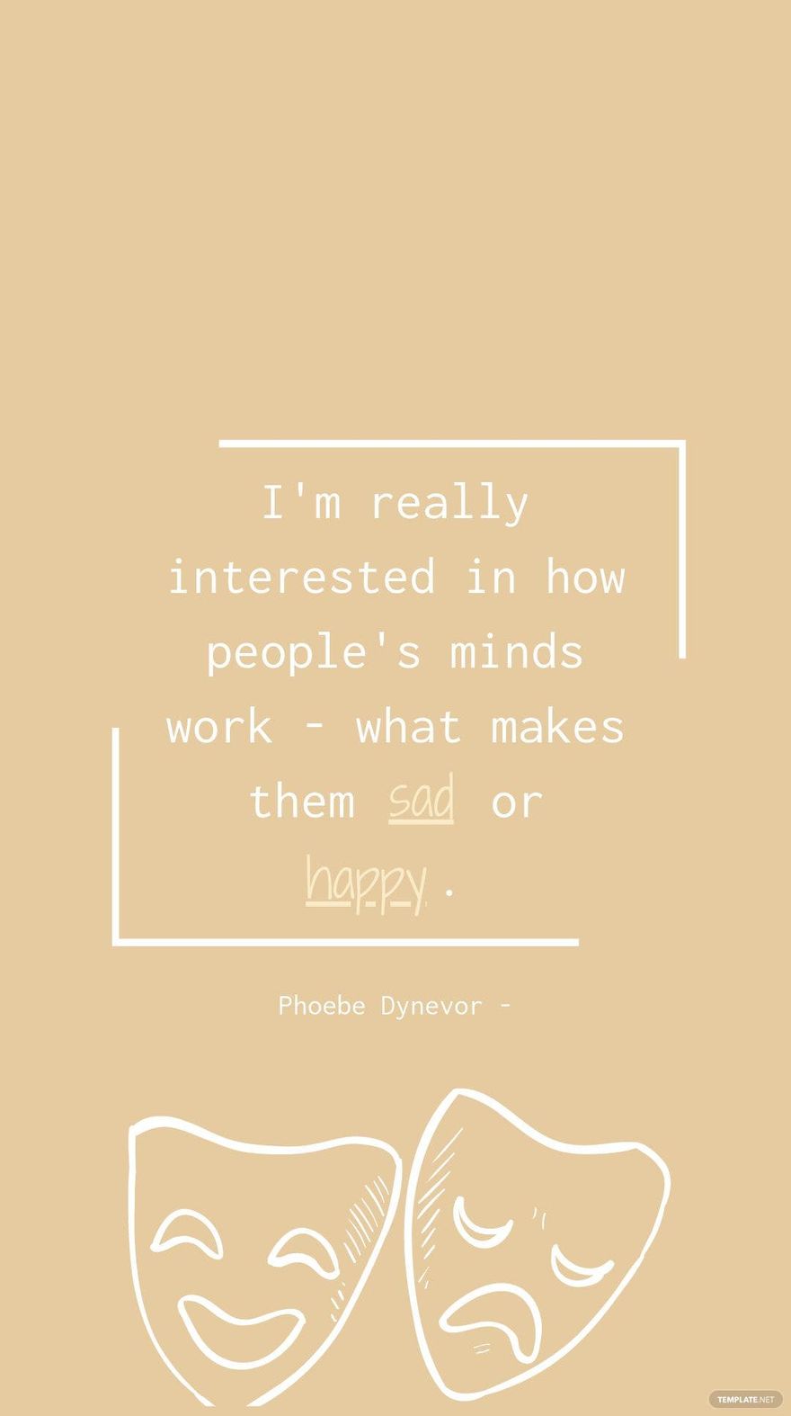 Phoebe Dynevor - I'm really interested in how people's minds work - what makes them sad or happy.