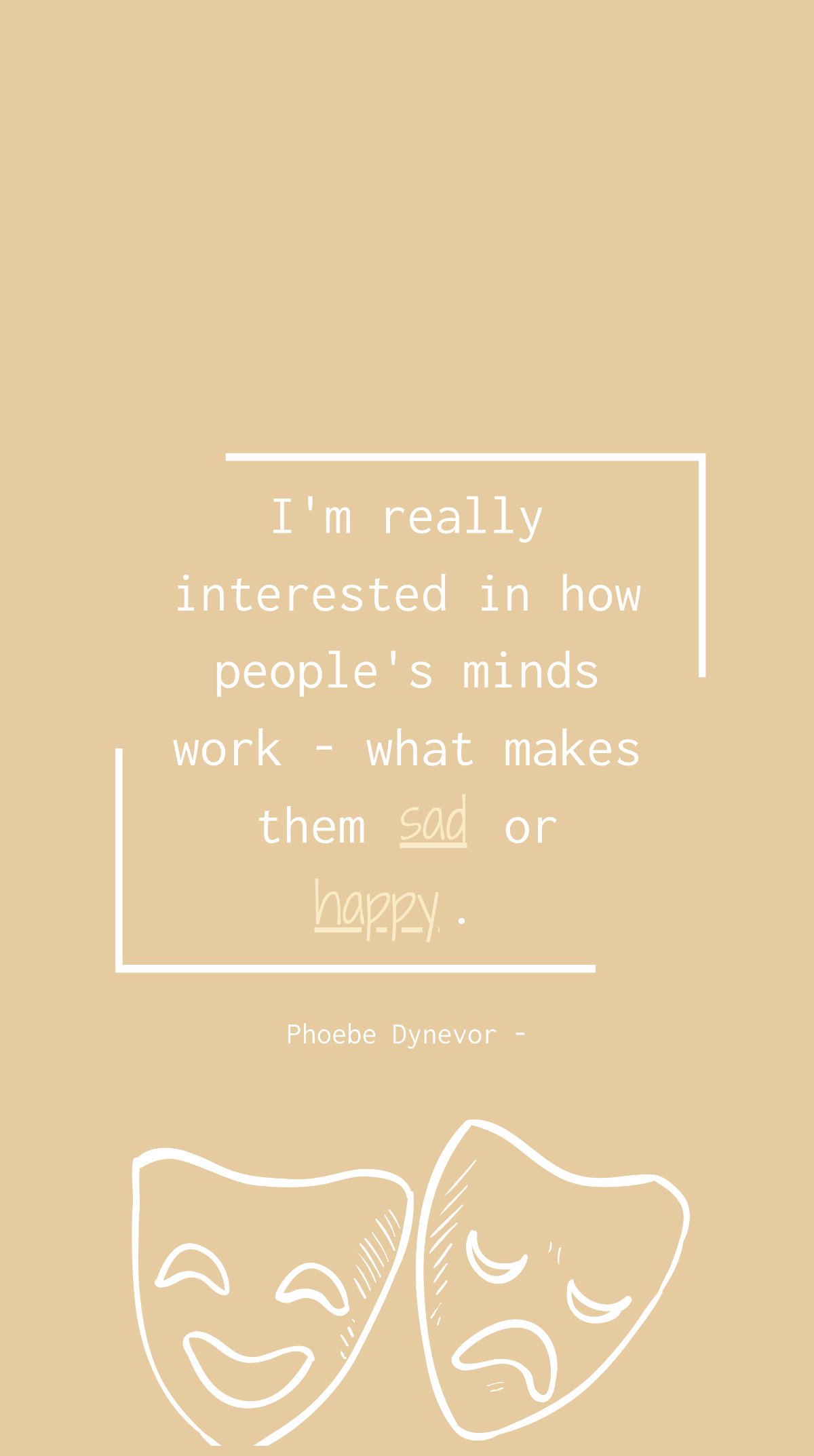 Phoebe Dynevor - I'm really interested in how people's minds work - what makes them sad or happy. Template