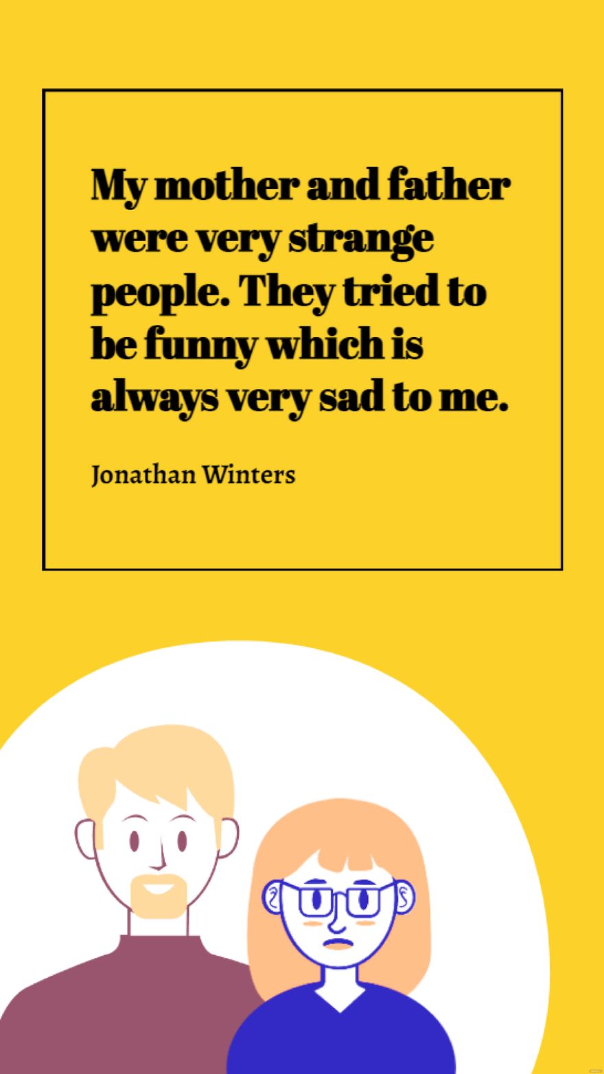 Jonathan Winters Sad Quote - My mother and father were very strange people.  They tried to be funny which is always very sad to me. 