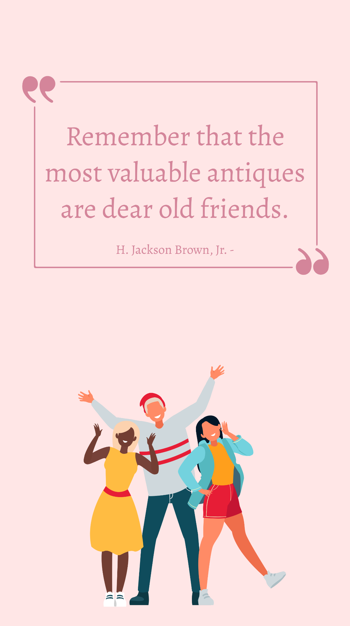 H. Jackson Brown, Jr. - Remember that the most valuable antiques are dear old friends. Template