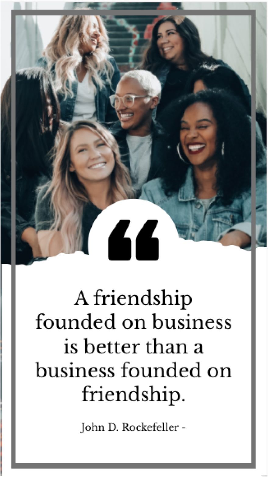 John D. Rockefeller - A friendship founded on business is better than a business founded on friendship. in JPG - Download | Template.net