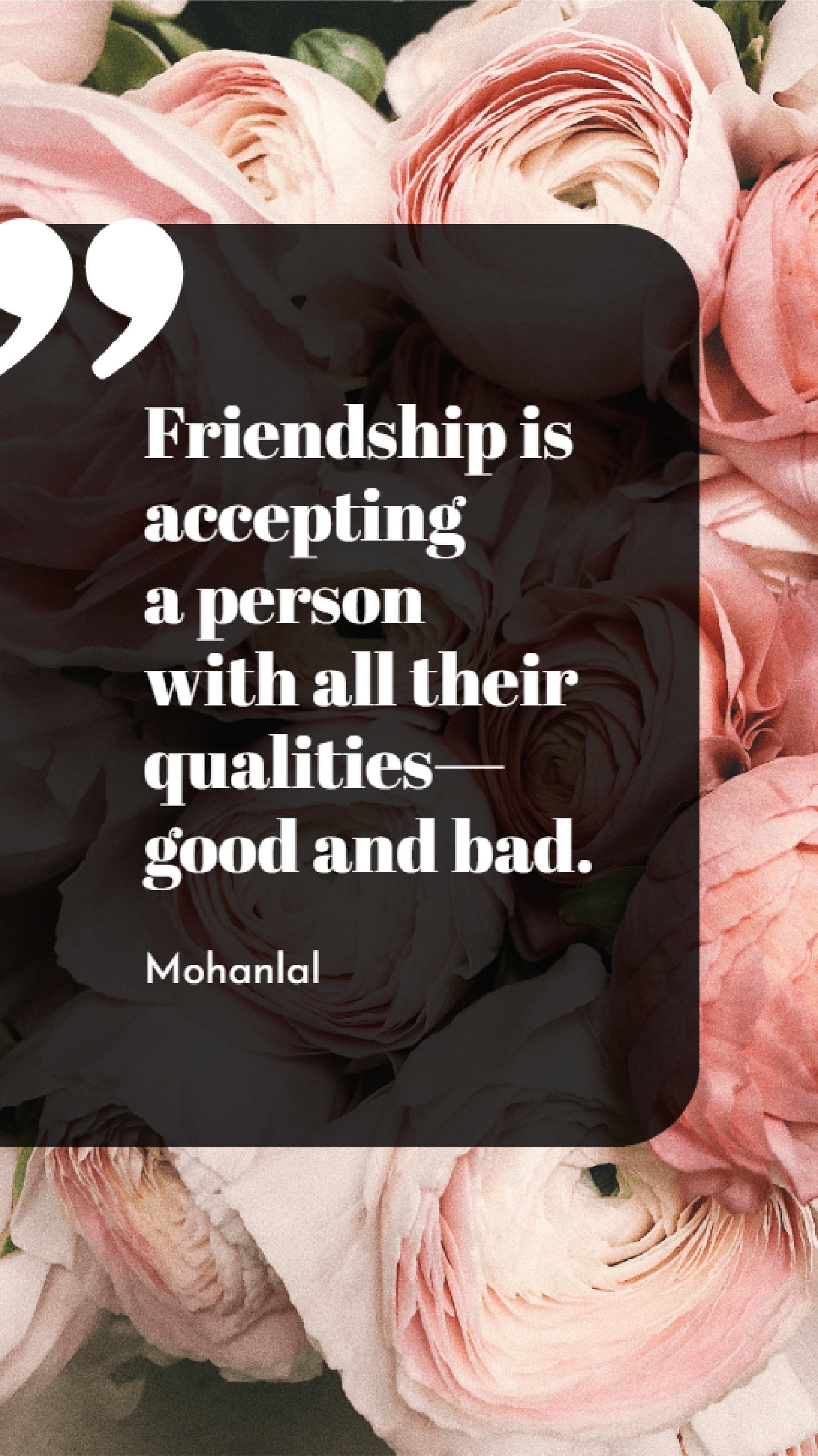 Mohanlal - Friendship is accepting a person with all their qualities - good and bad. Template
