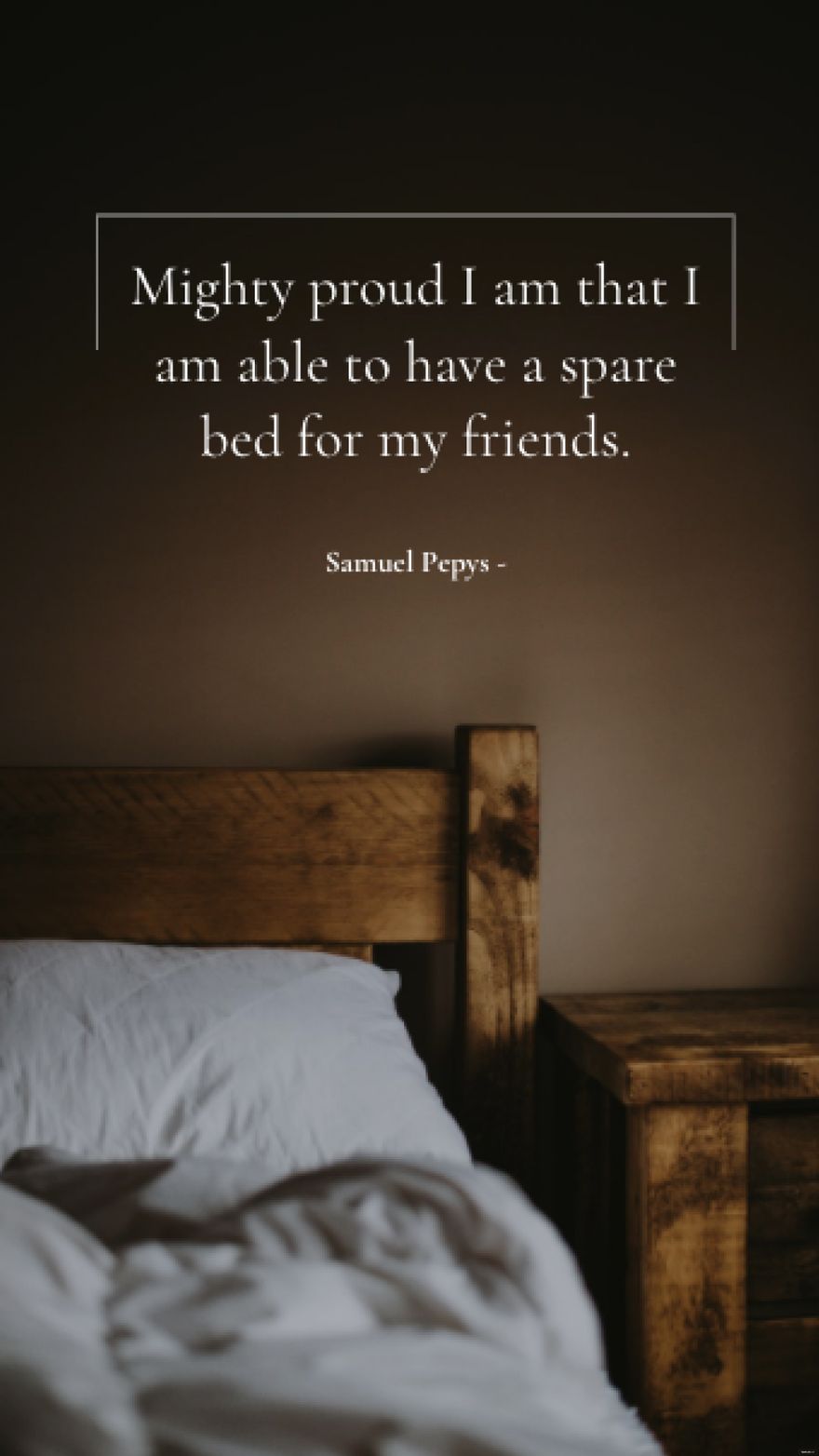 Samuel Pepys - Mighty proud I am that I am able to have a spare bed for my friends.