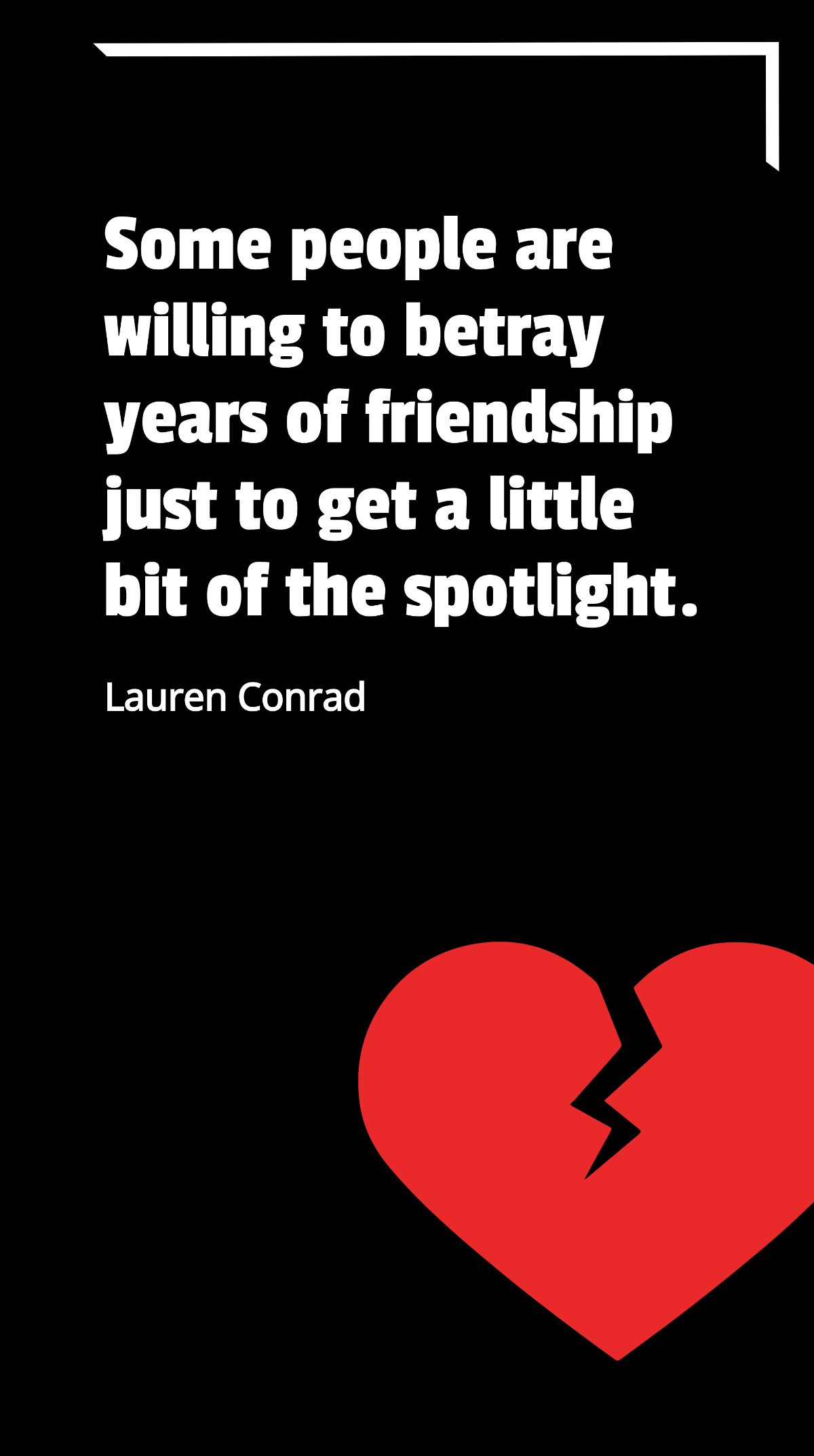 Lauren Conrad - Some people are willing to betray years of friendship just to get a little bit of the spotlight. Template