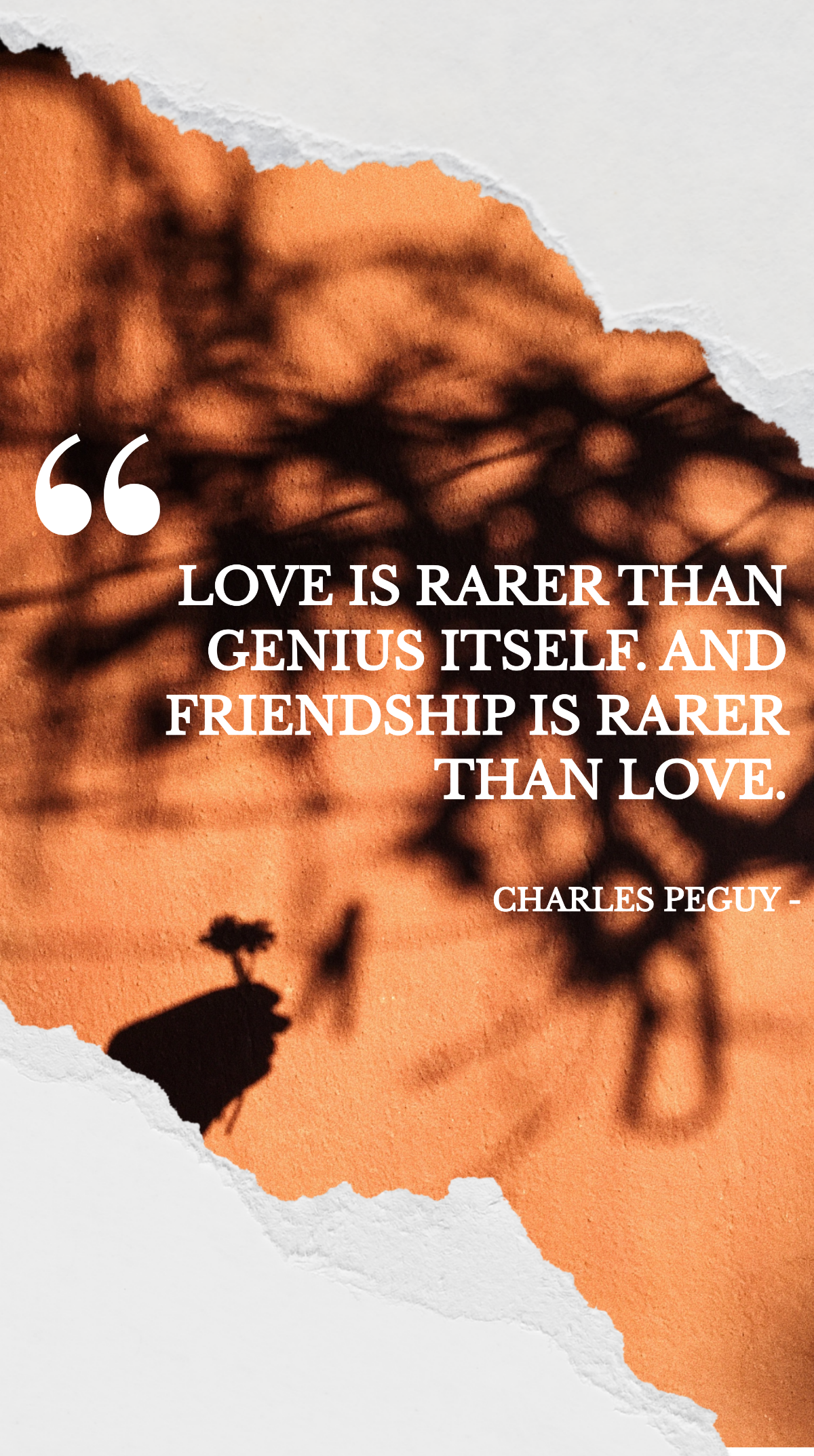 Charles Peguy - Love is rarer than genius itself. And friendship is rarer than love. Template