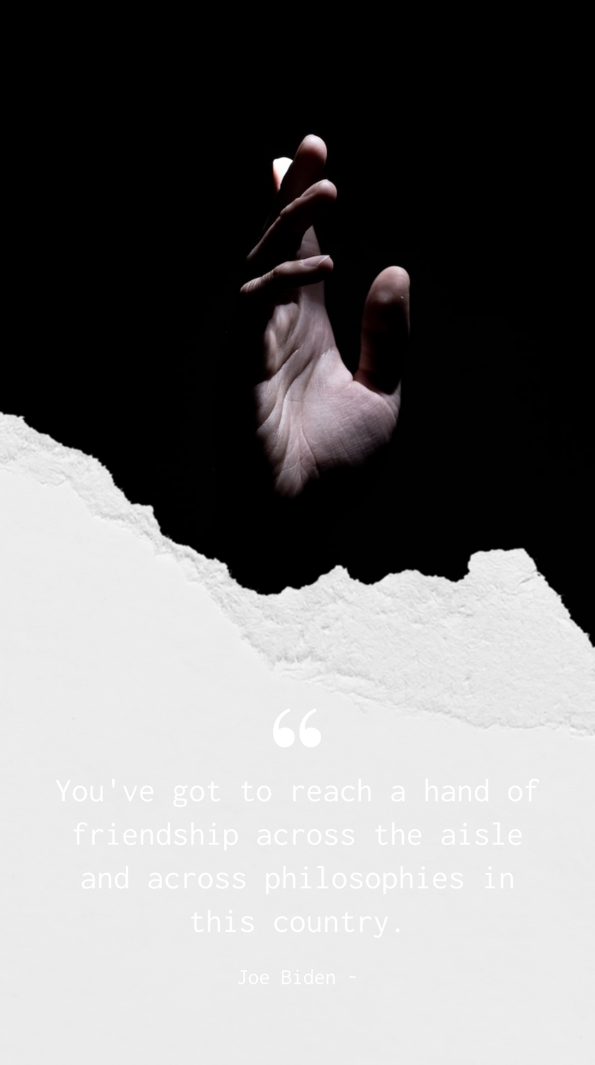 Joe Biden: Reach a Hand of Friendship Across Aisle & Philosophies Quote