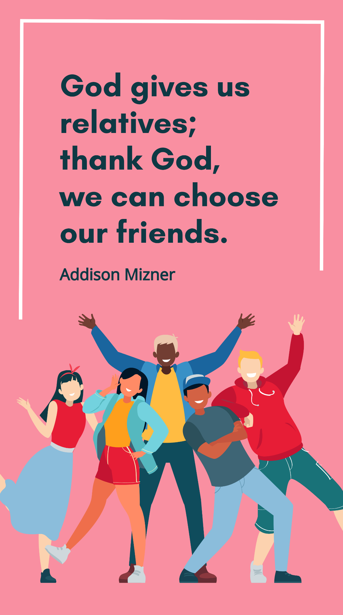 Addison Mizner - God gives us relatives; thank God, we can choose our friends. Template