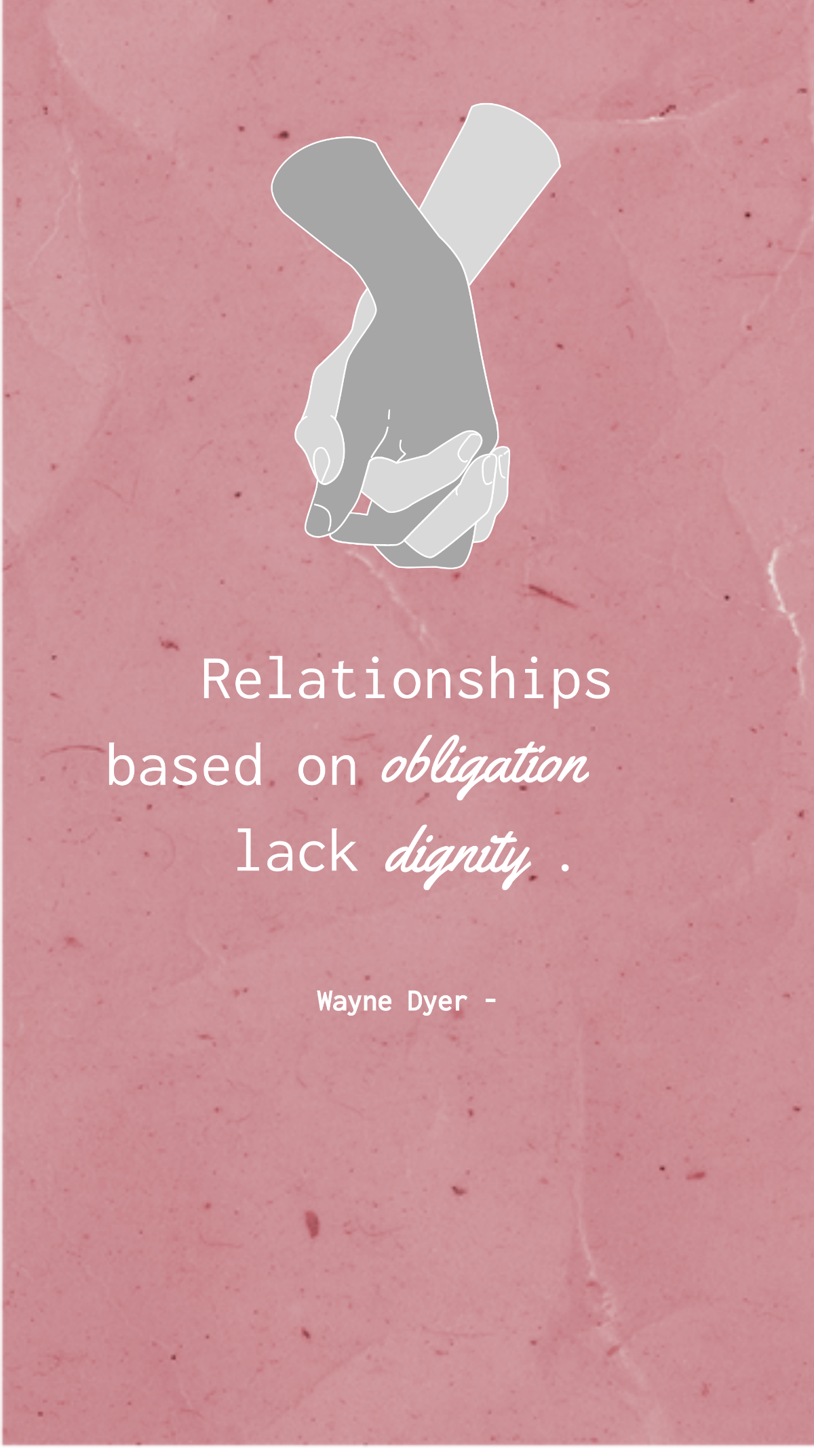 Wayne Dyer - Relationships based on obligation lack dignity. Template