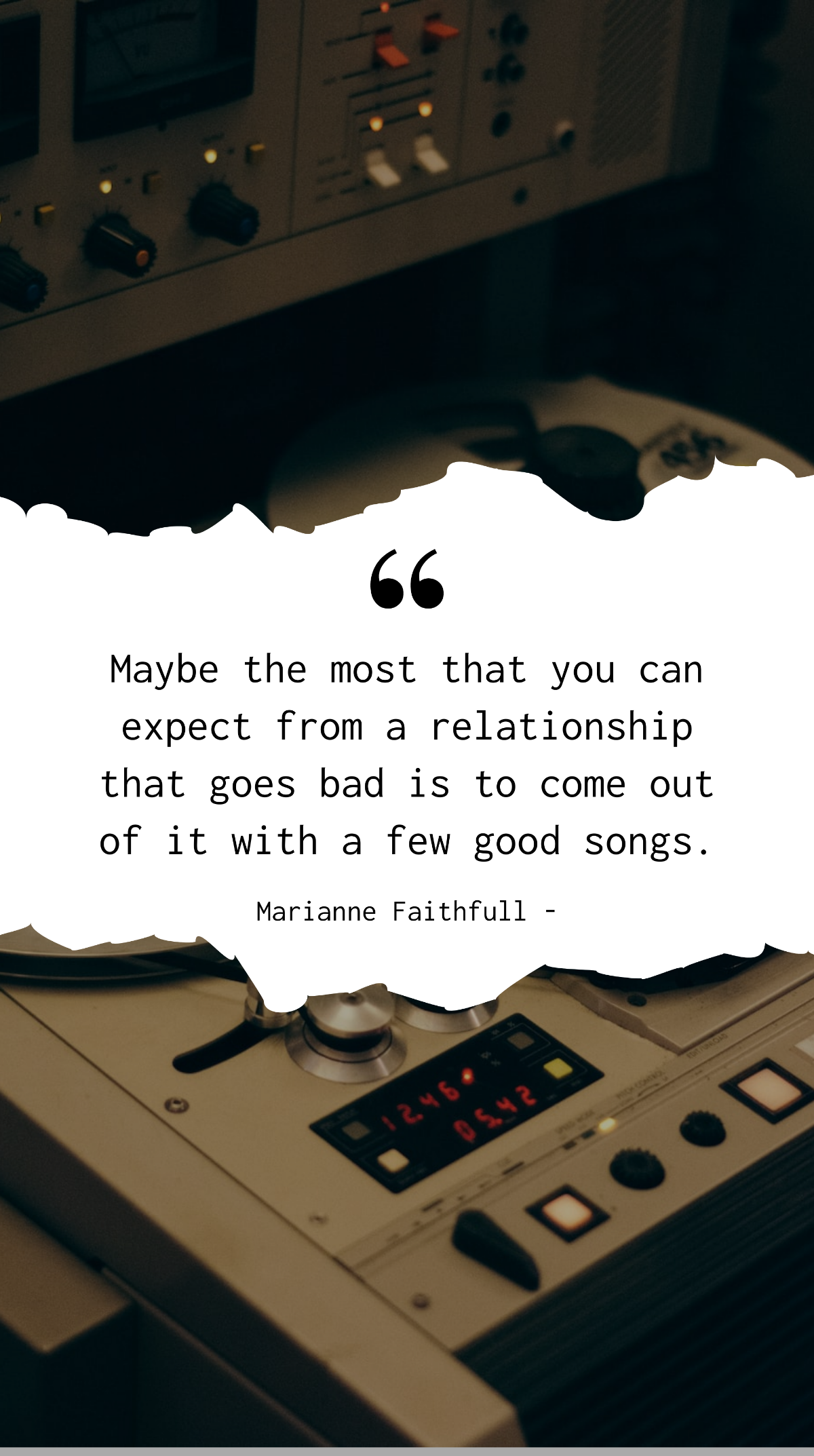Marianne Faithfull - Maybe the most that you can expect from a relationship that goes bad is to come out of it with a few good songs. Template