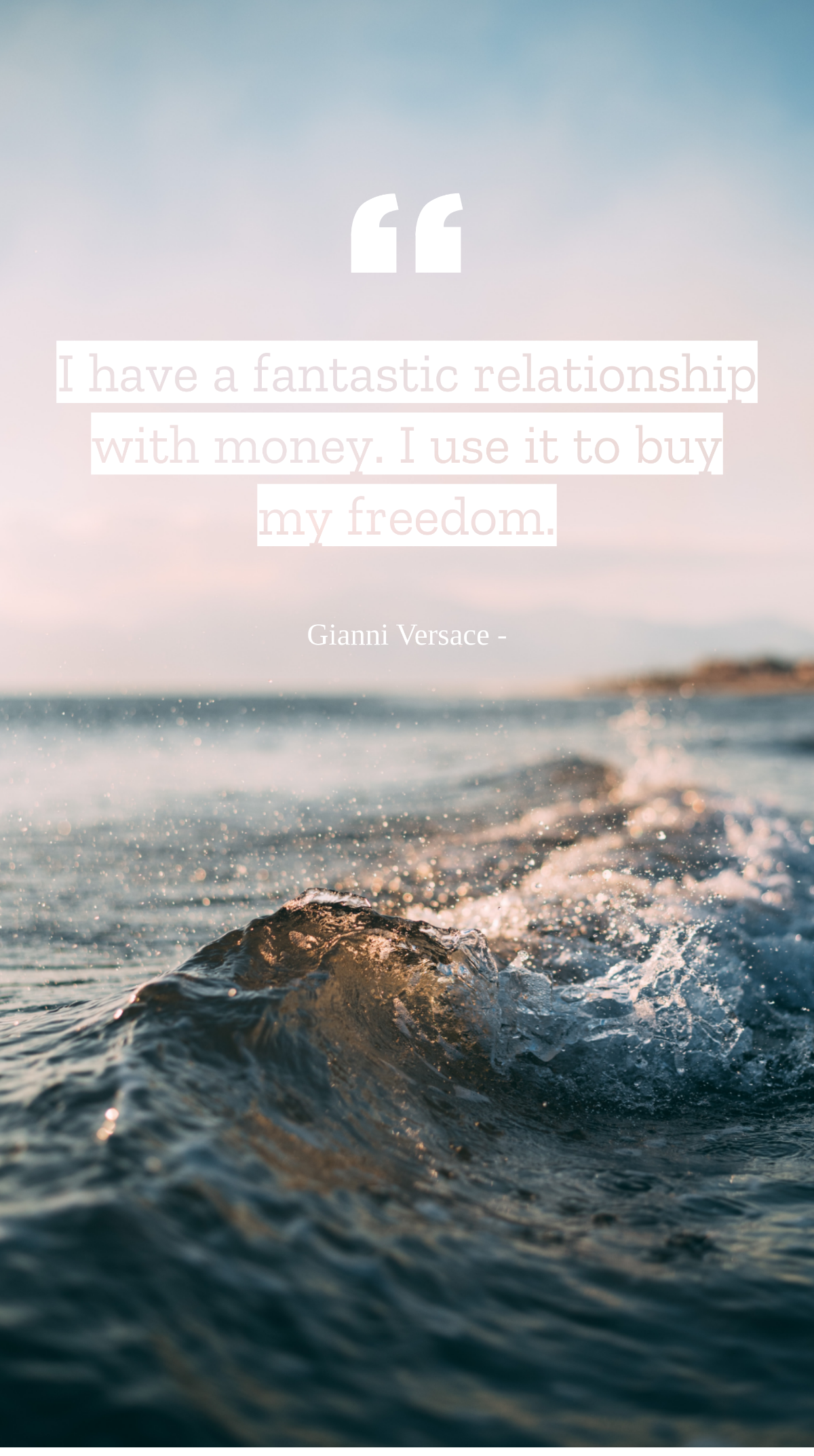 Gianni Versace - I have a fantastic relationship with money. I use it to buy my freedom. Template