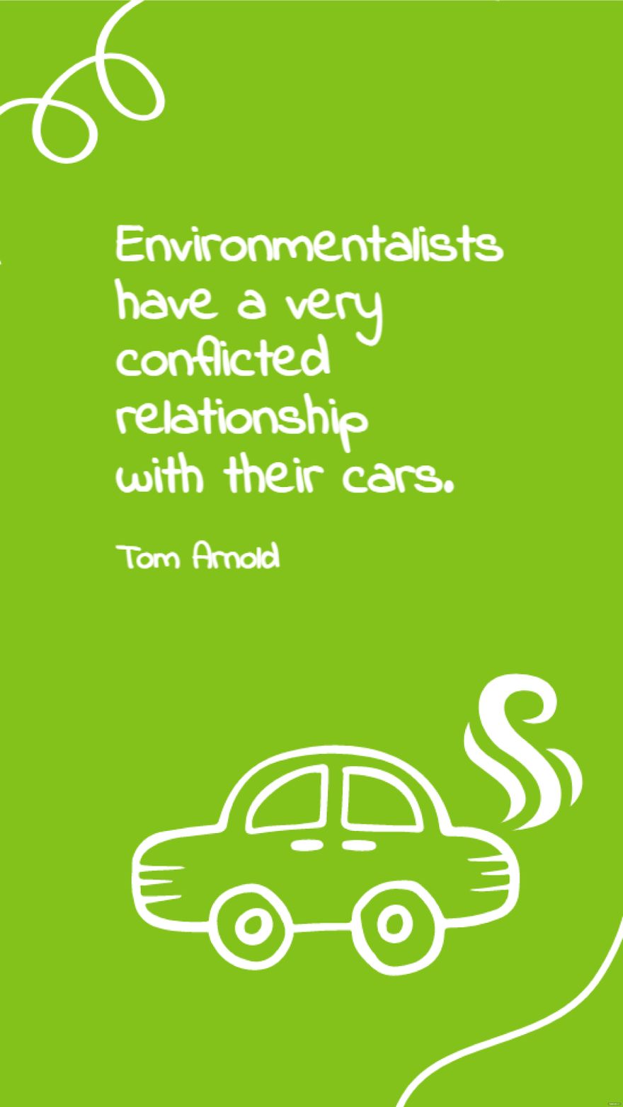 Tom Arnold - Environmentalists have a very conflicted relationship with their cars.