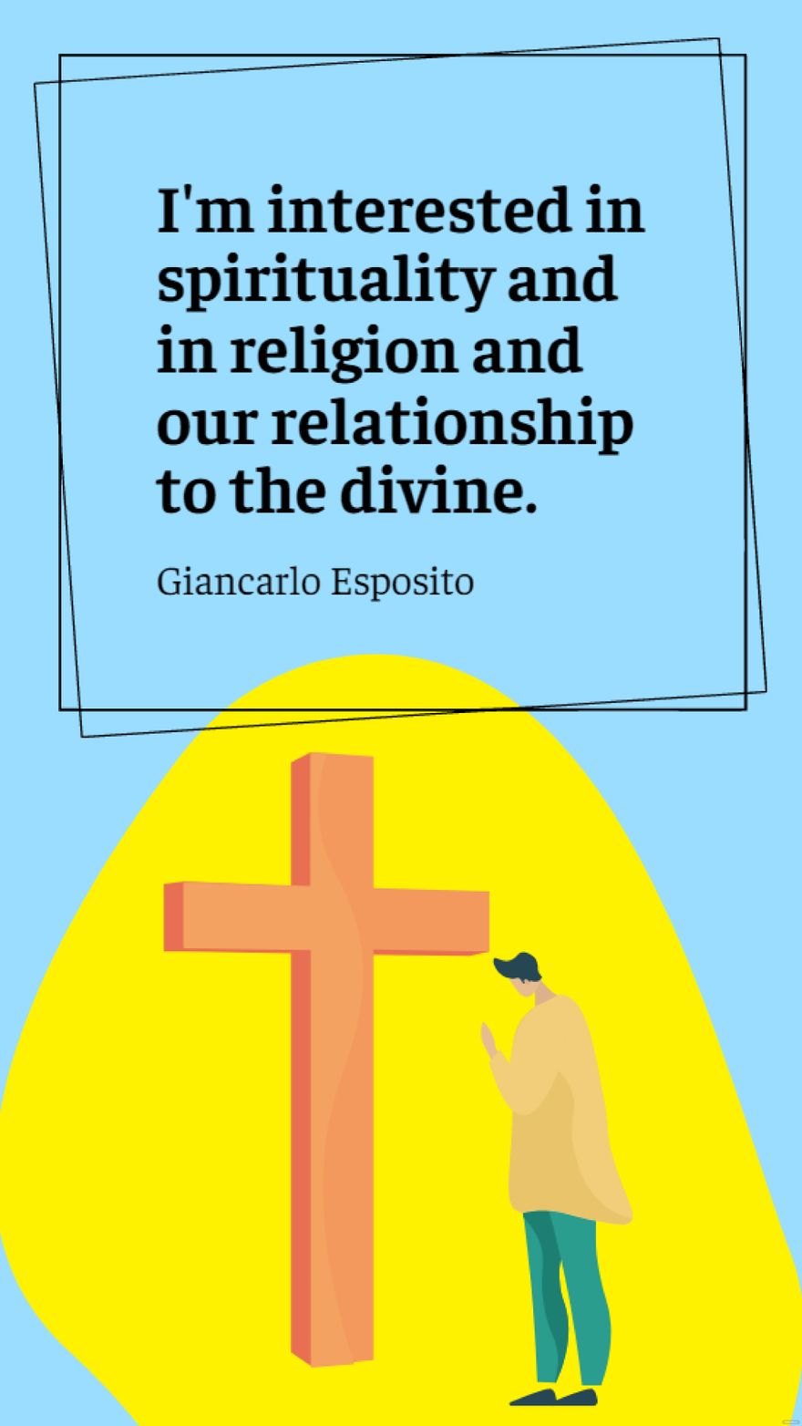 Giancarlo Esposito - I'm interested in spirituality and in religion and our relationship to the divine.