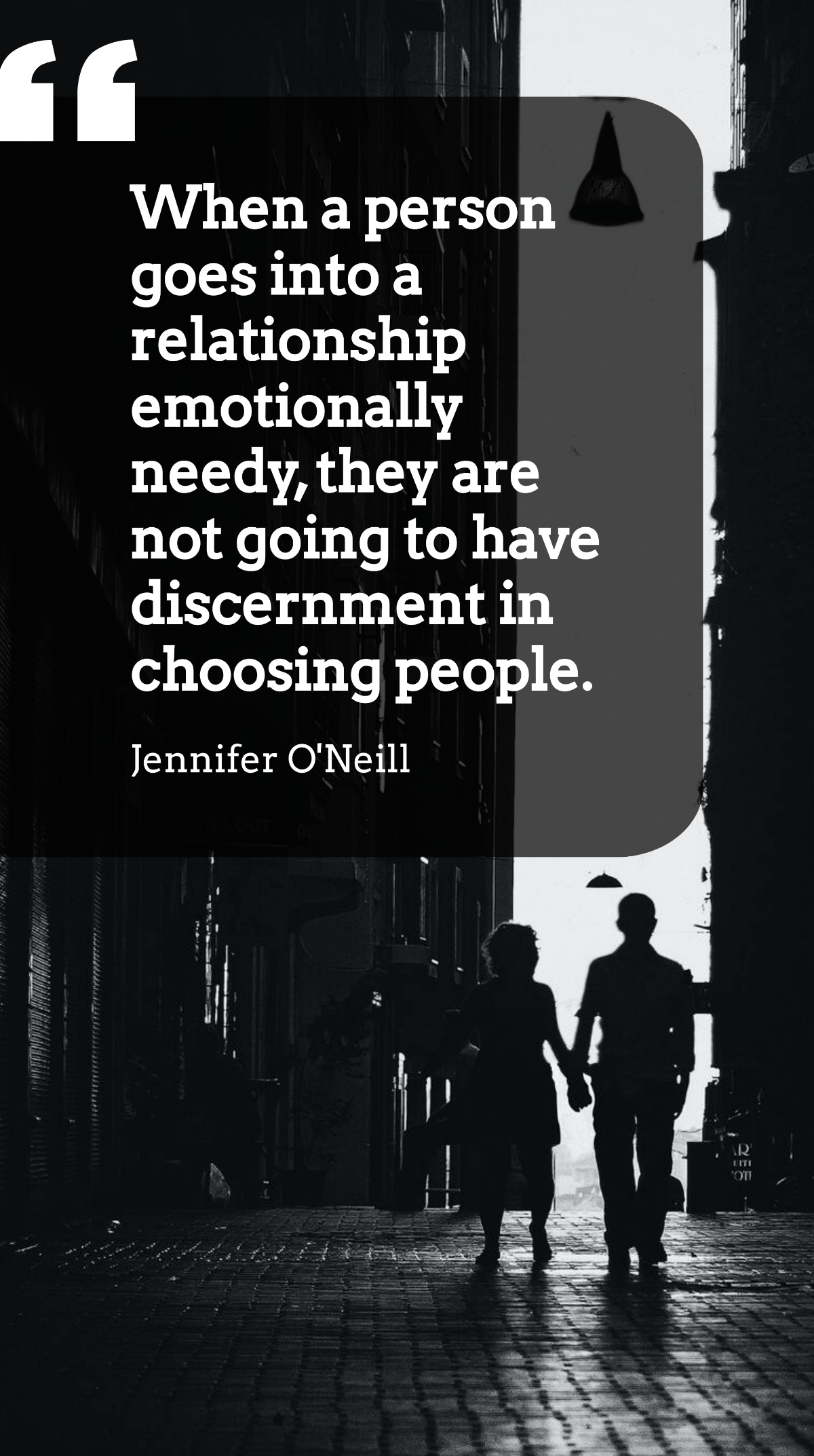Jennifer O'Neill - When a person goes into a relationship emotionally needy, they are not going to have discernment in choosing people. Template