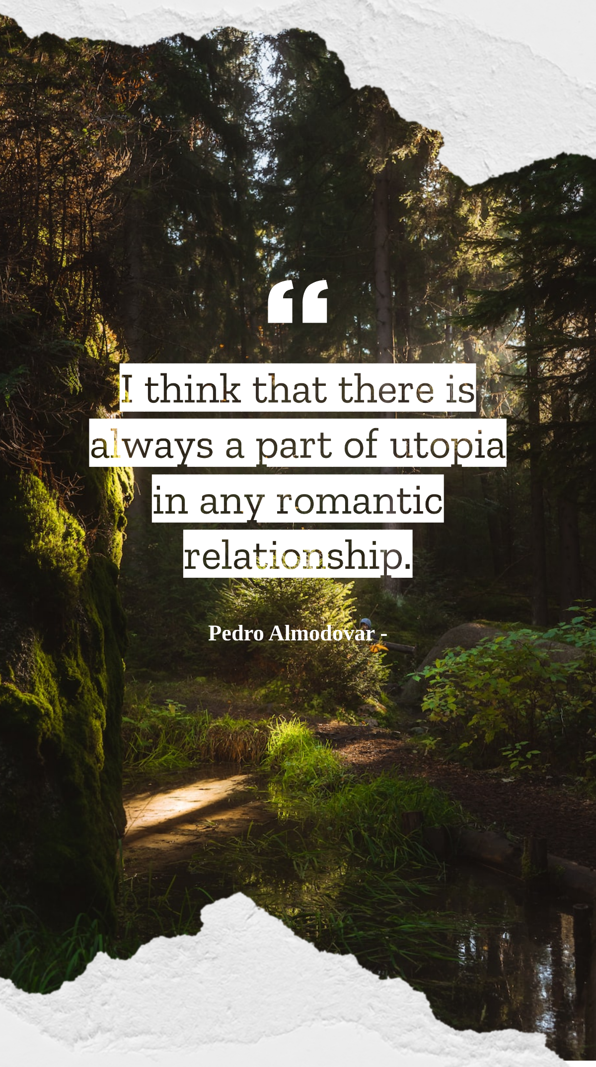 Pedro Almodovar - I think that there is always a part of utopia in any romantic relationship. Template