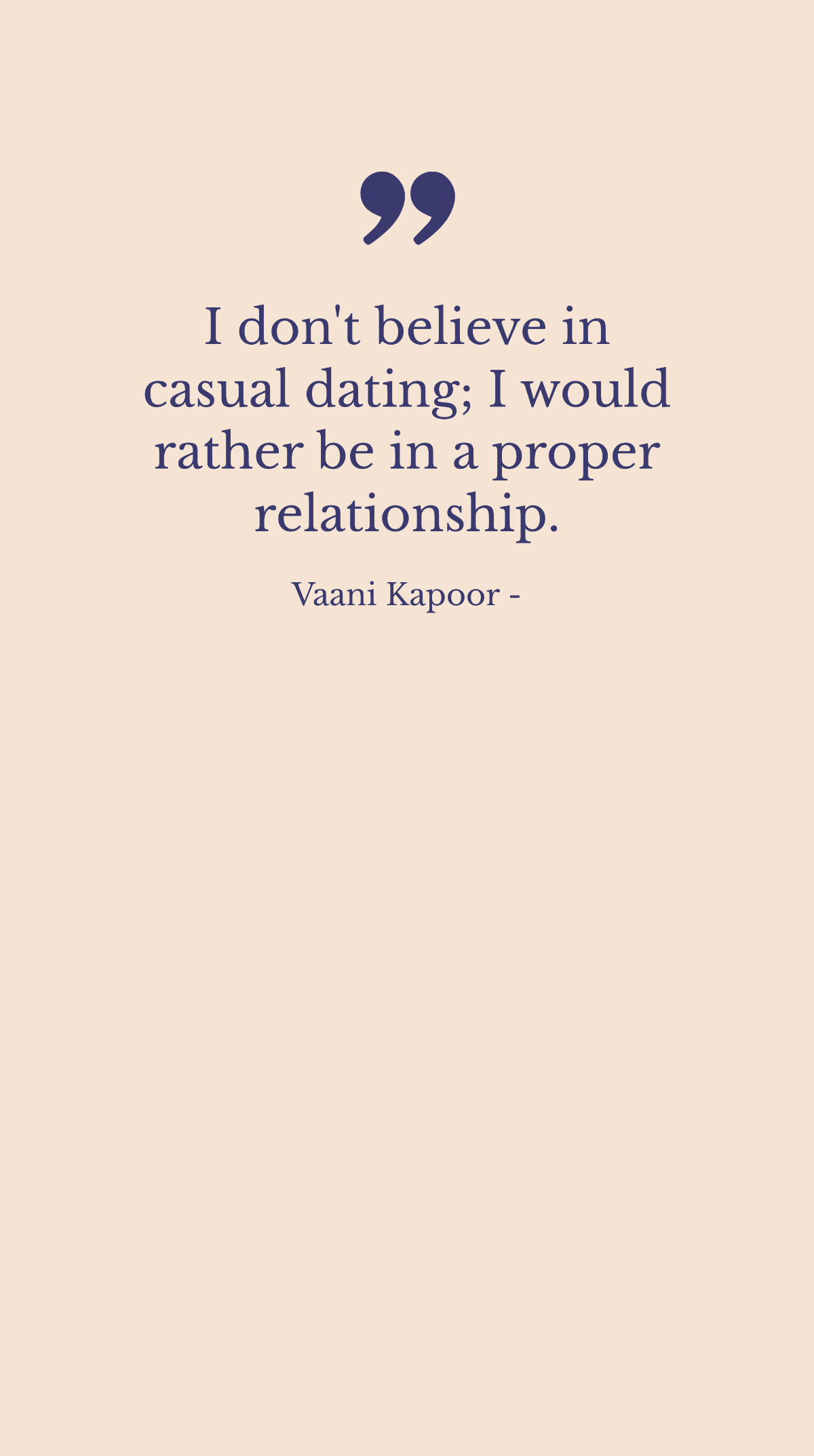 Vaani Kapoor - I don't believe in casual dating; I would rather be in a proper relationship. Template