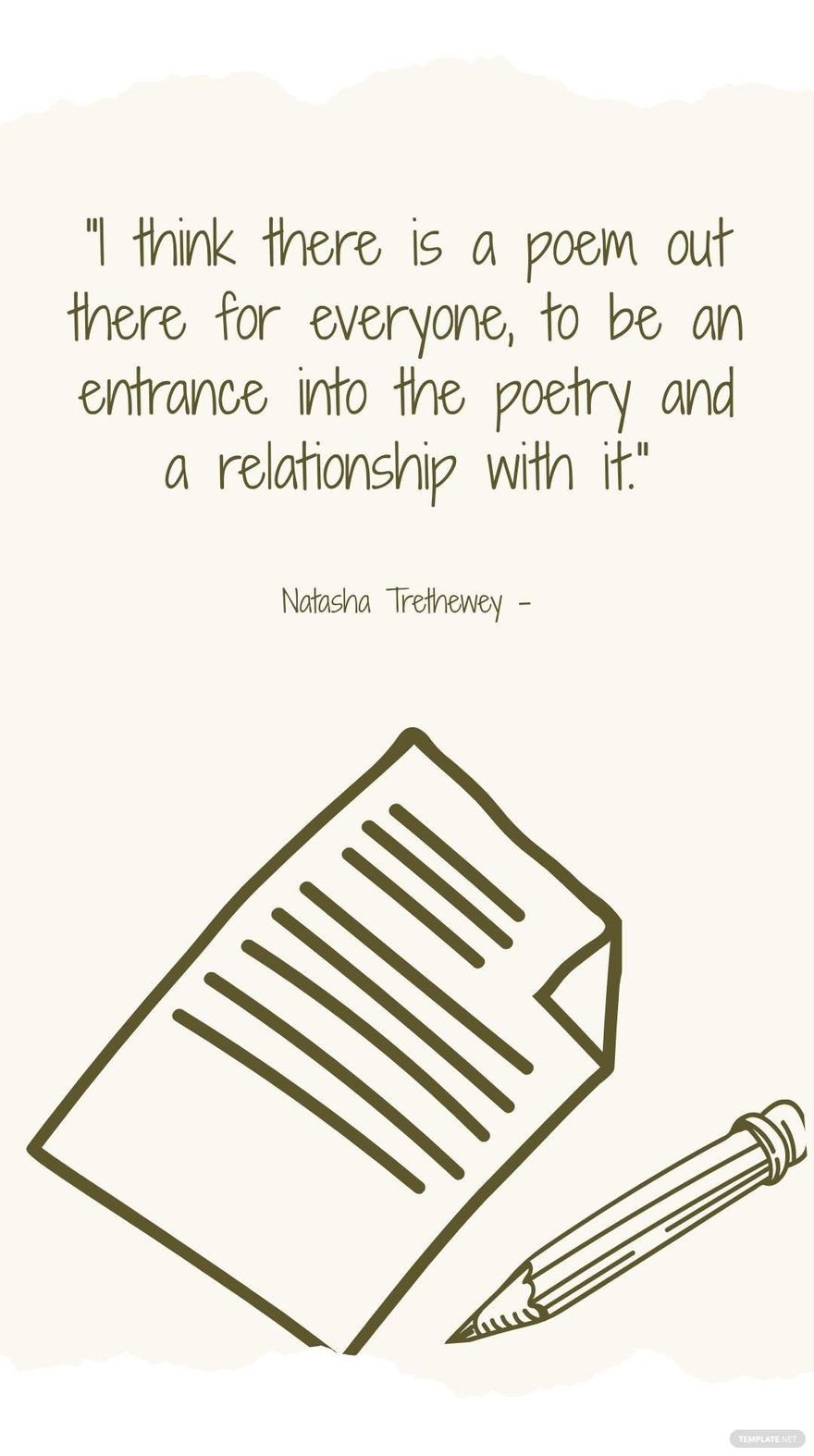 Natasha Trethewey - I think there is a poem out there for everyone, to be an entrance into the poetry and a relationship with it.