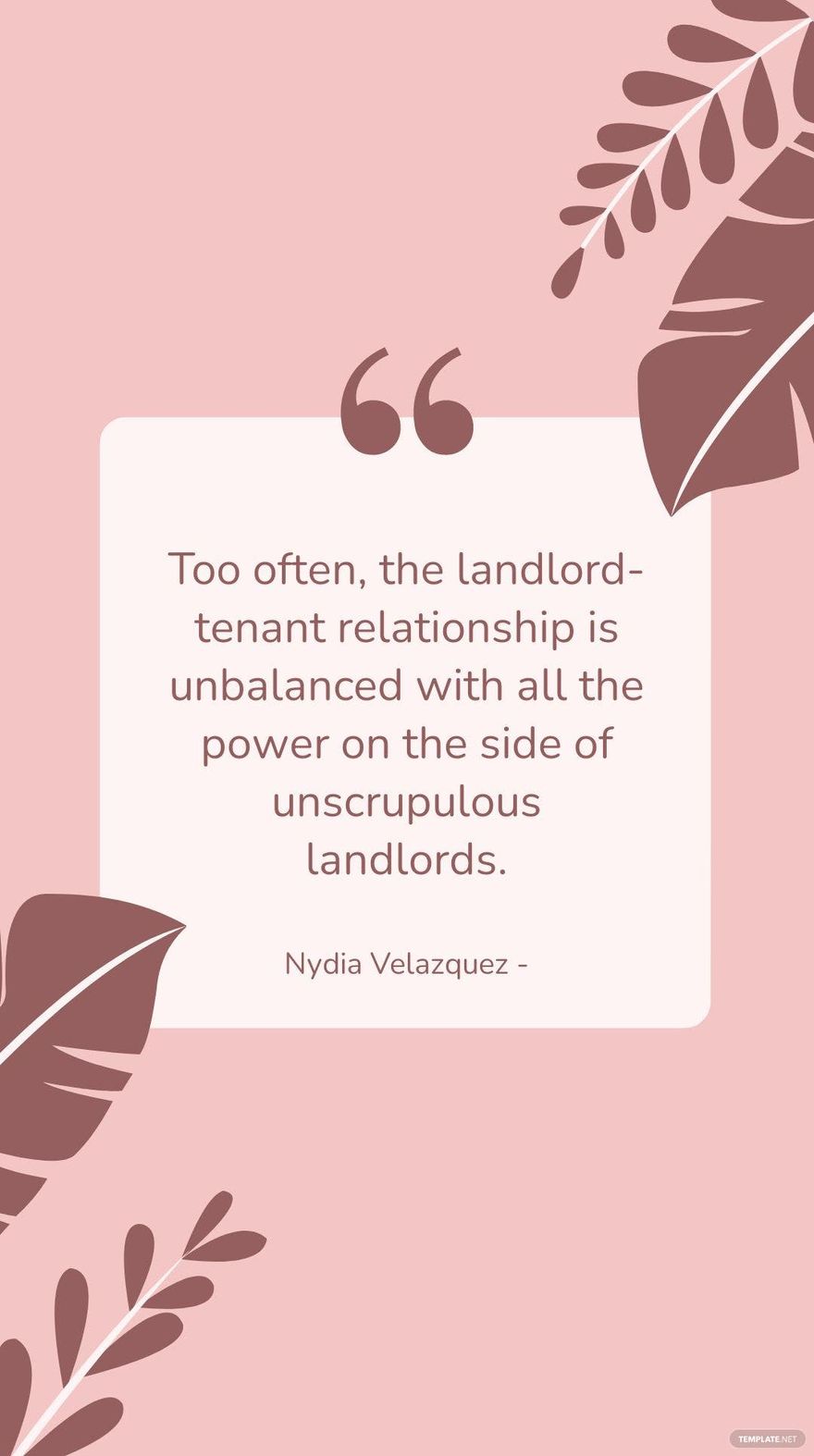 Nydia Velazquez  Too often the landlordtenant relationship is unbalanced with all the power on the side of unscrupulous landlords