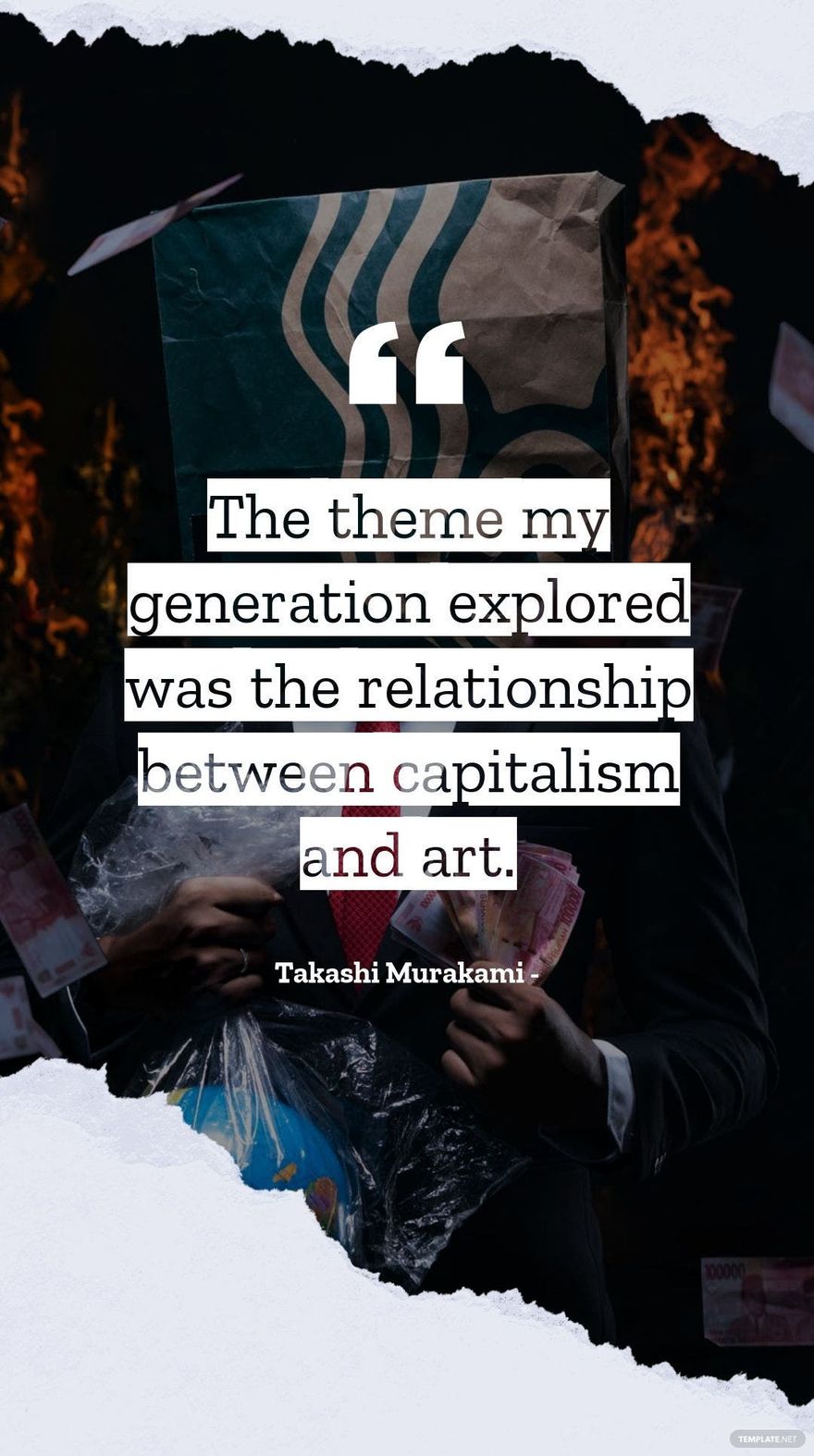 Takashi Murakami - The theme my generation explored was the relationship between capitalism and art.