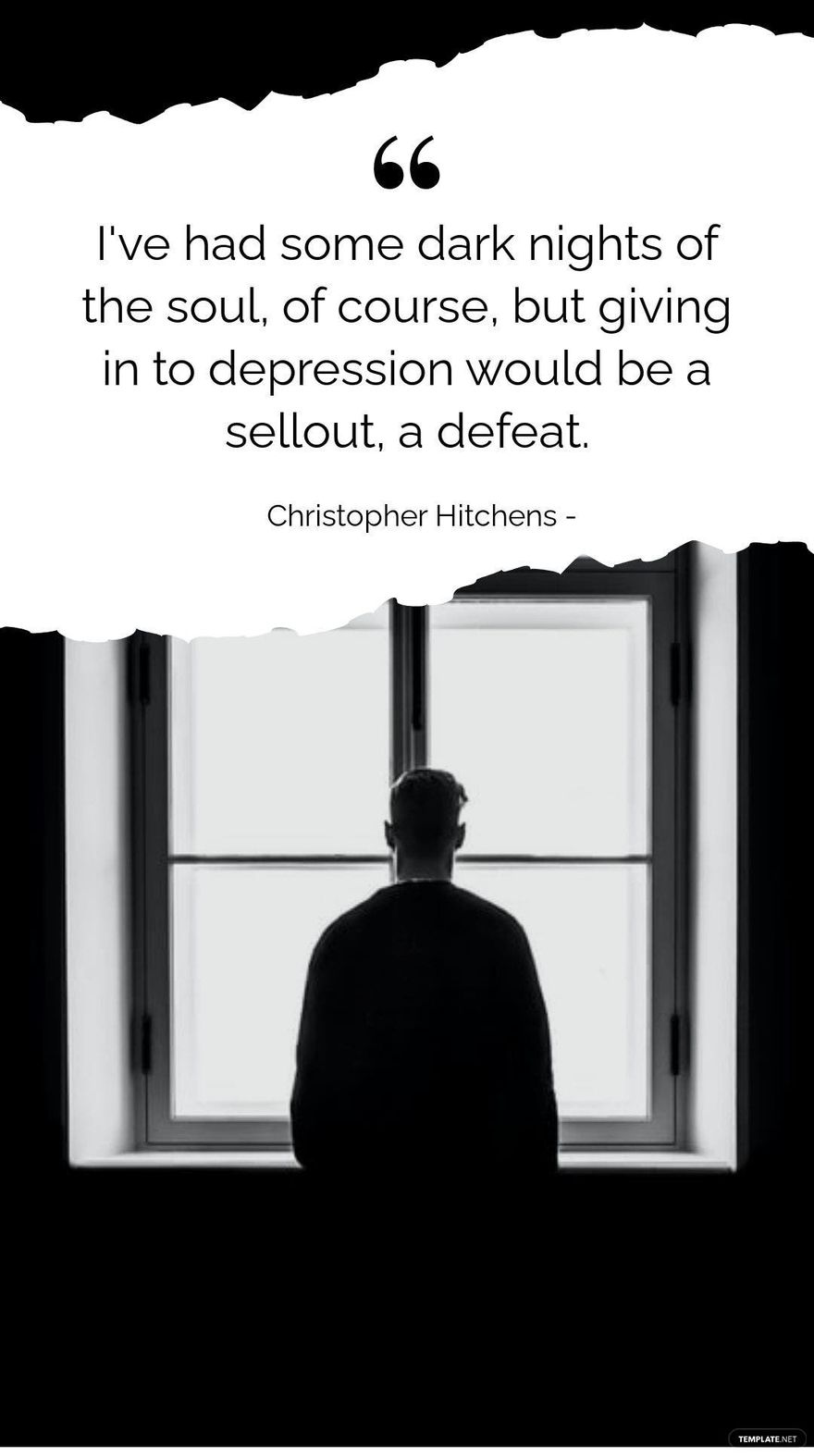 Christopher Hitchens - I've had some dark nights of the soul, of course, but giving in to depression would be a sellout, a defeat.