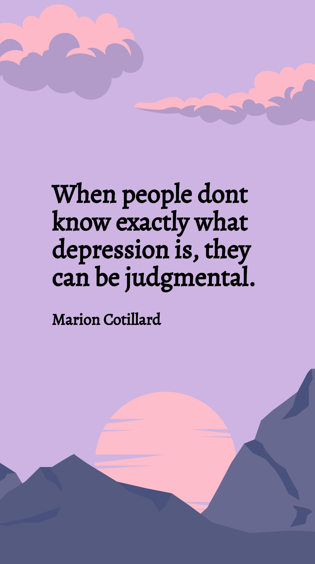 Marion Cotillard - When people dont know exactly what depression is, they can be judgmental. Template