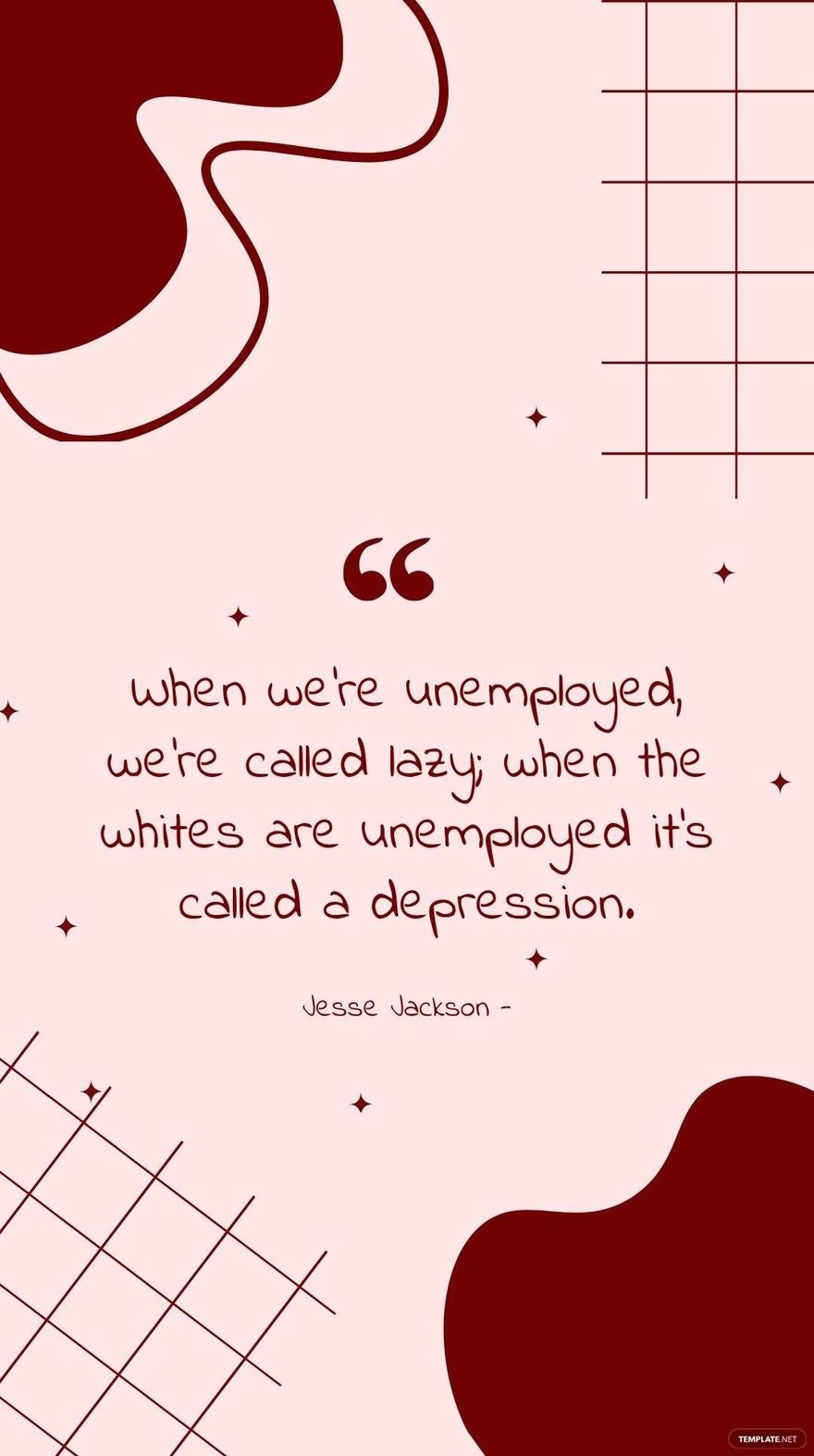 Jesse Jackson - When we're unemployed, we're called lazy; when the whites are unemployed it's called a depression.