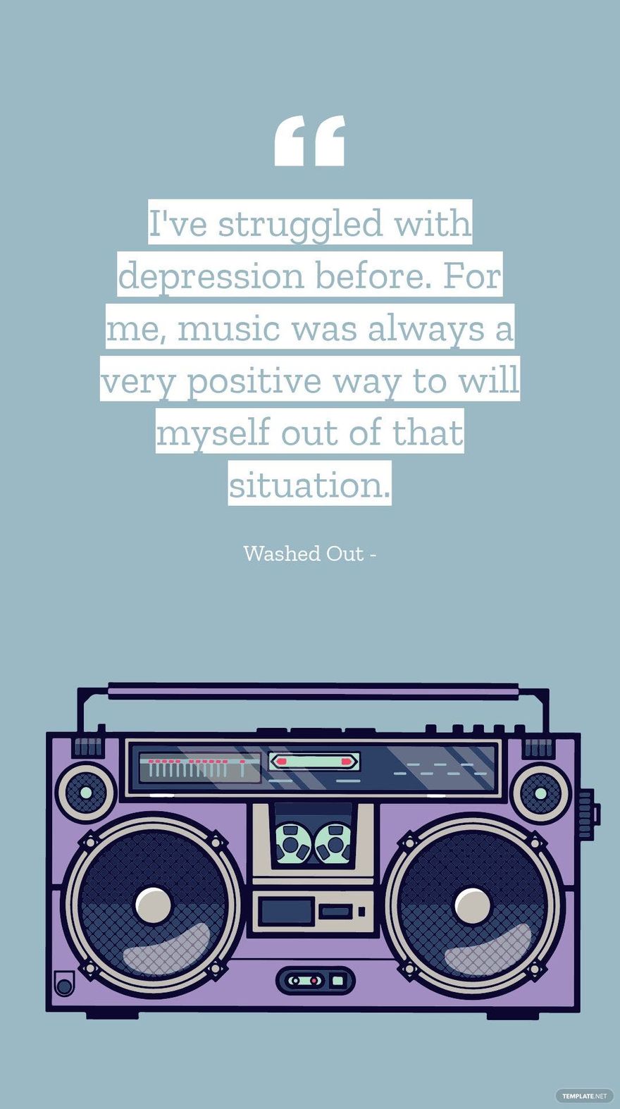 Washed Out - I've struggled with depression before. For me, music was always a very positive way to will myself out of that situation.