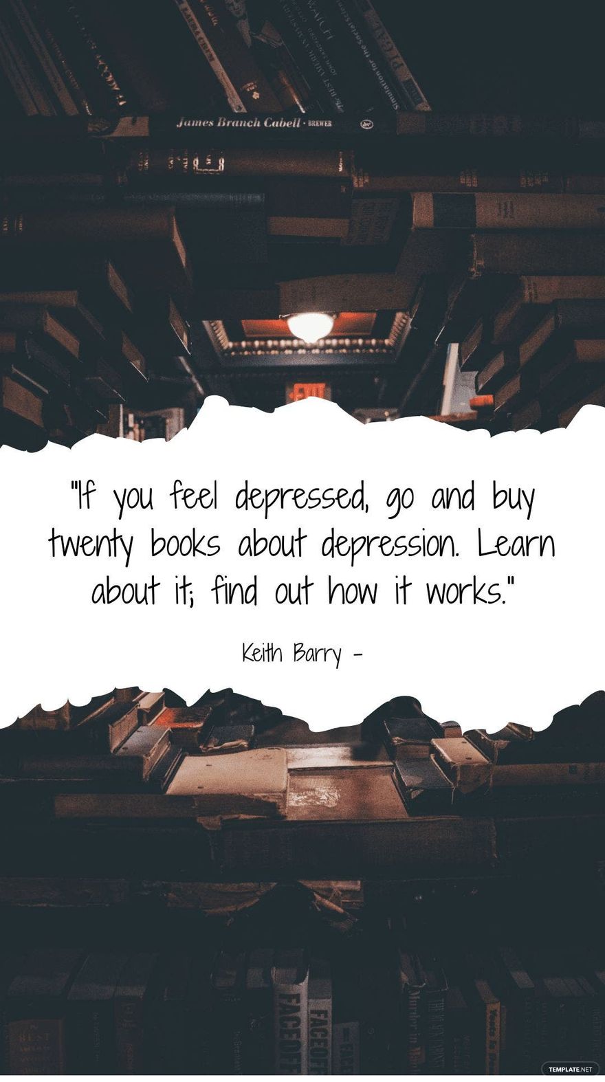 Keith Barry - If you feel depressed, go and buy twenty books about depression. Learn about it; find out how it works.