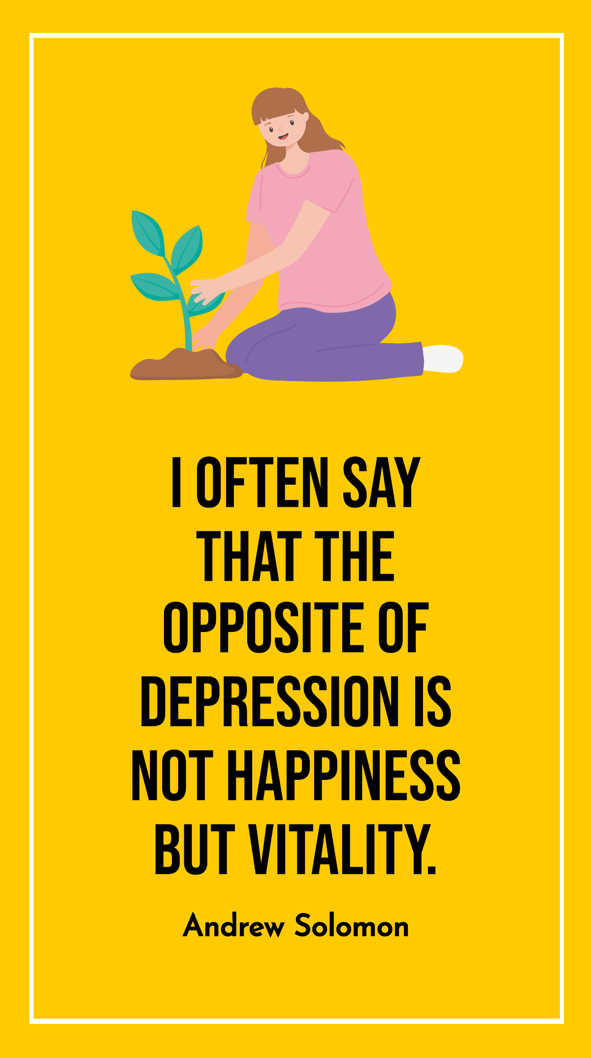 Andrew Solomon - I often say that the opposite of depression is not happiness but vitality. Template