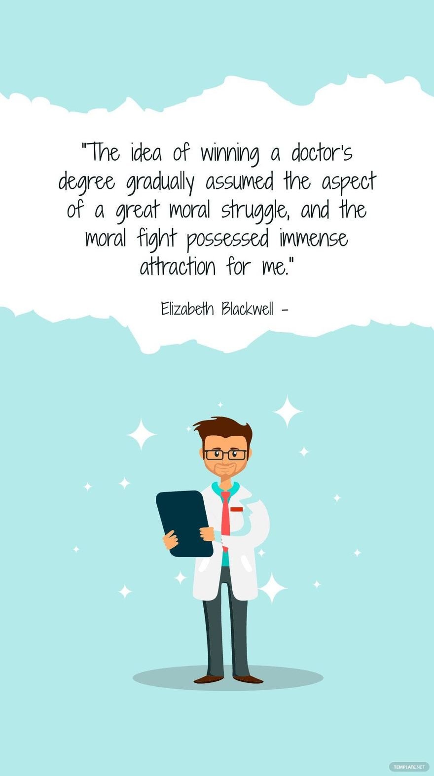 Elizabeth Blackwell - The idea of winning a doctor's degree gradually assumed the aspect of a great moral struggle, and the moral fight possessed immense attraction for me. in JPG