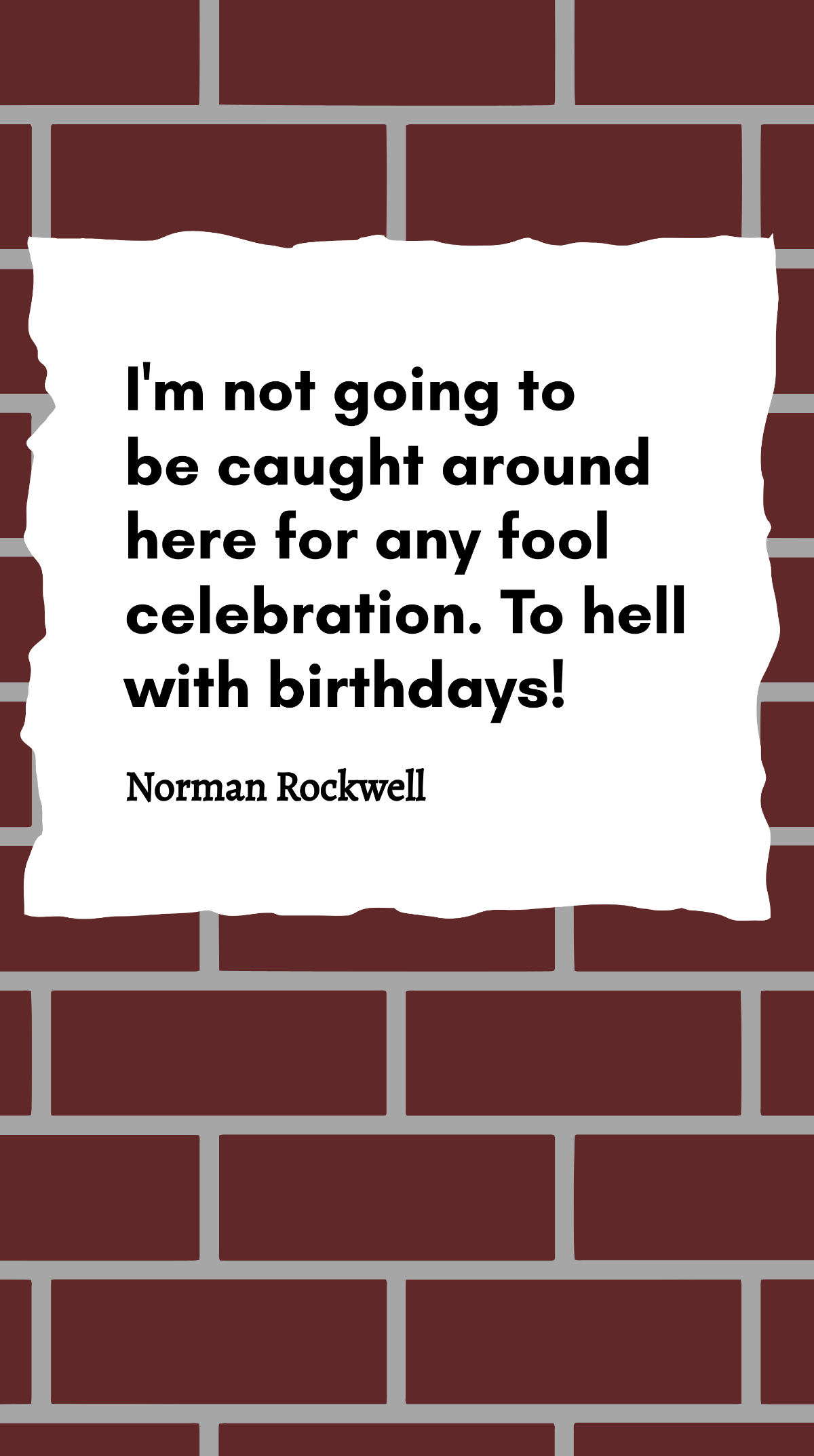 Norman Rockwell - I'm not going to be caught around here for any fool celebration. To hell with birthdays! Template