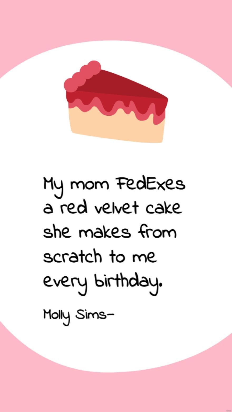 Free Molly Sims - My mom FedExes a red velvet cake she makes from scratch to me every birthday. in JPG