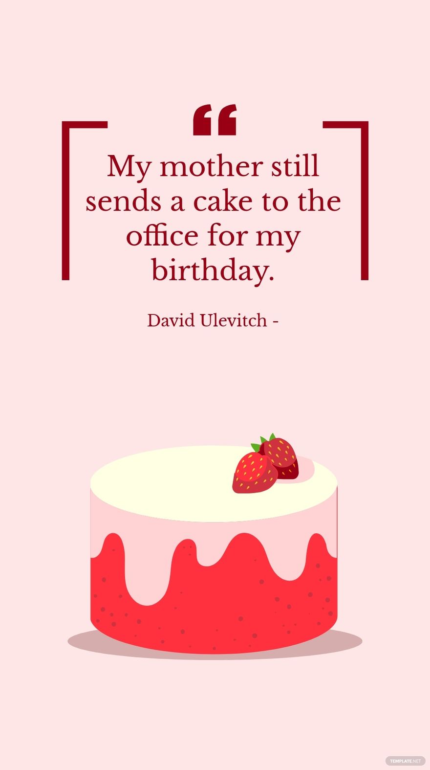 David Ulevitch - My mother still sends a cake to the office for my birthday.