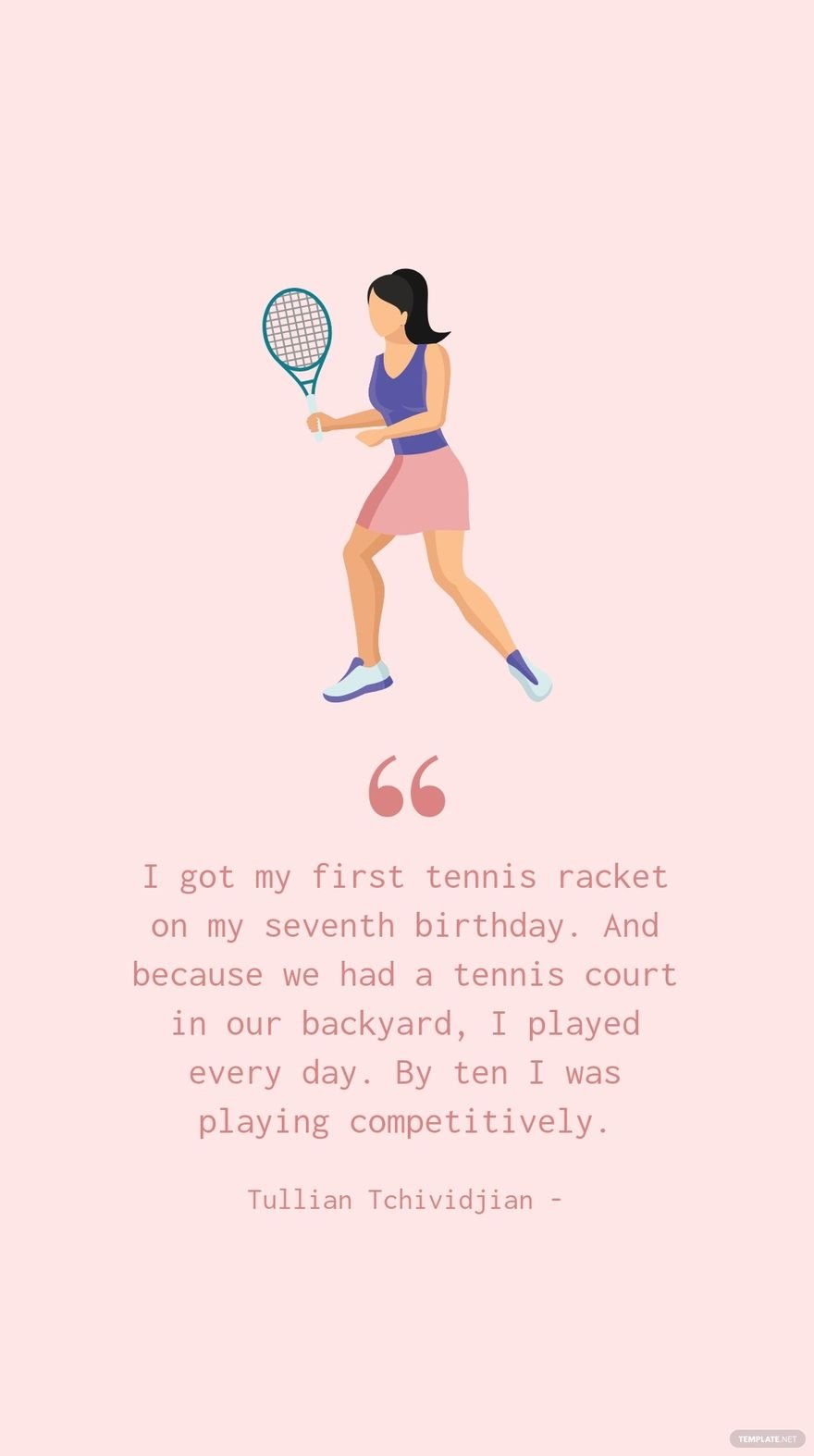 Free Tullian Tchividjian - I got my first tennis racket on my seventh birthday. And because we had a tennis court in our backyard, I played every day. By ten I was playing competitively. in JPG