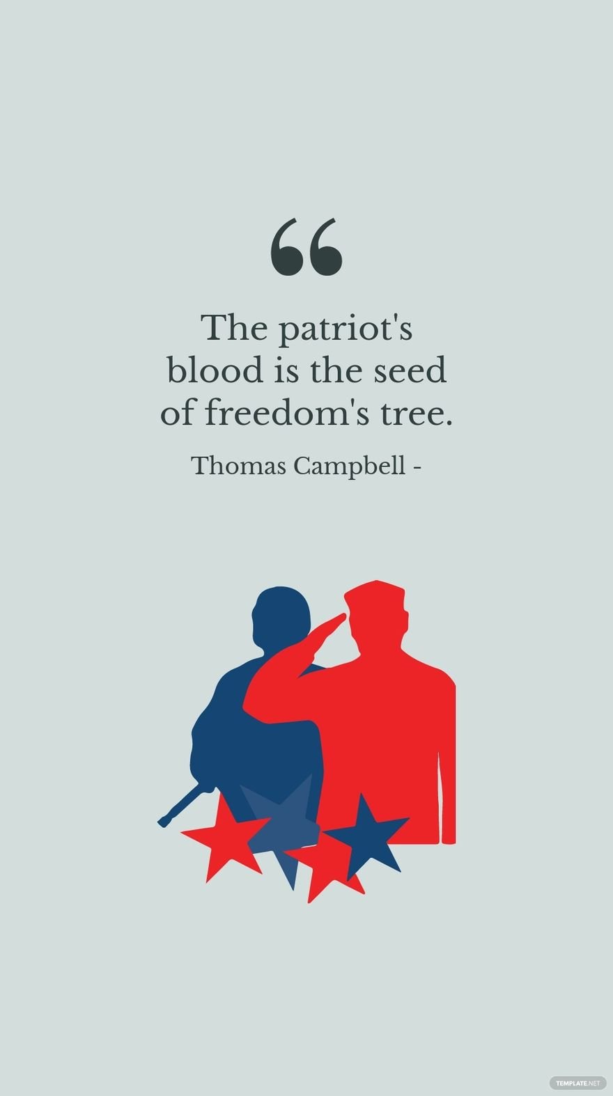Thomas Campbell - The patriot's blood is the seed of freedom's tree.