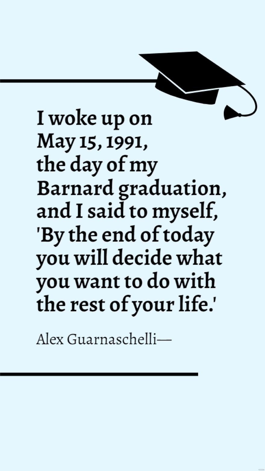 Free Alex Guarnaschelli - I woke up on May 15, 1991, the day of my Barnard graduation, and I said to myself, 'By the end of today you will decide what you want to do with the rest of your life.' in JPG