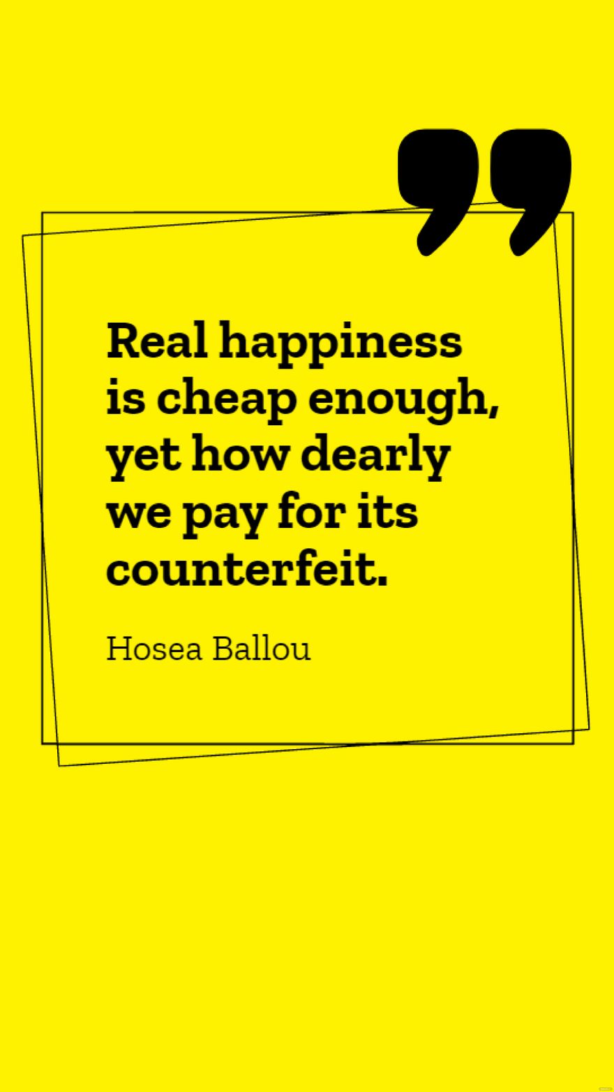 Free Hosea Ballou - Real happiness is cheap enough, yet how dearly we pay for its counterfeit. in JPG