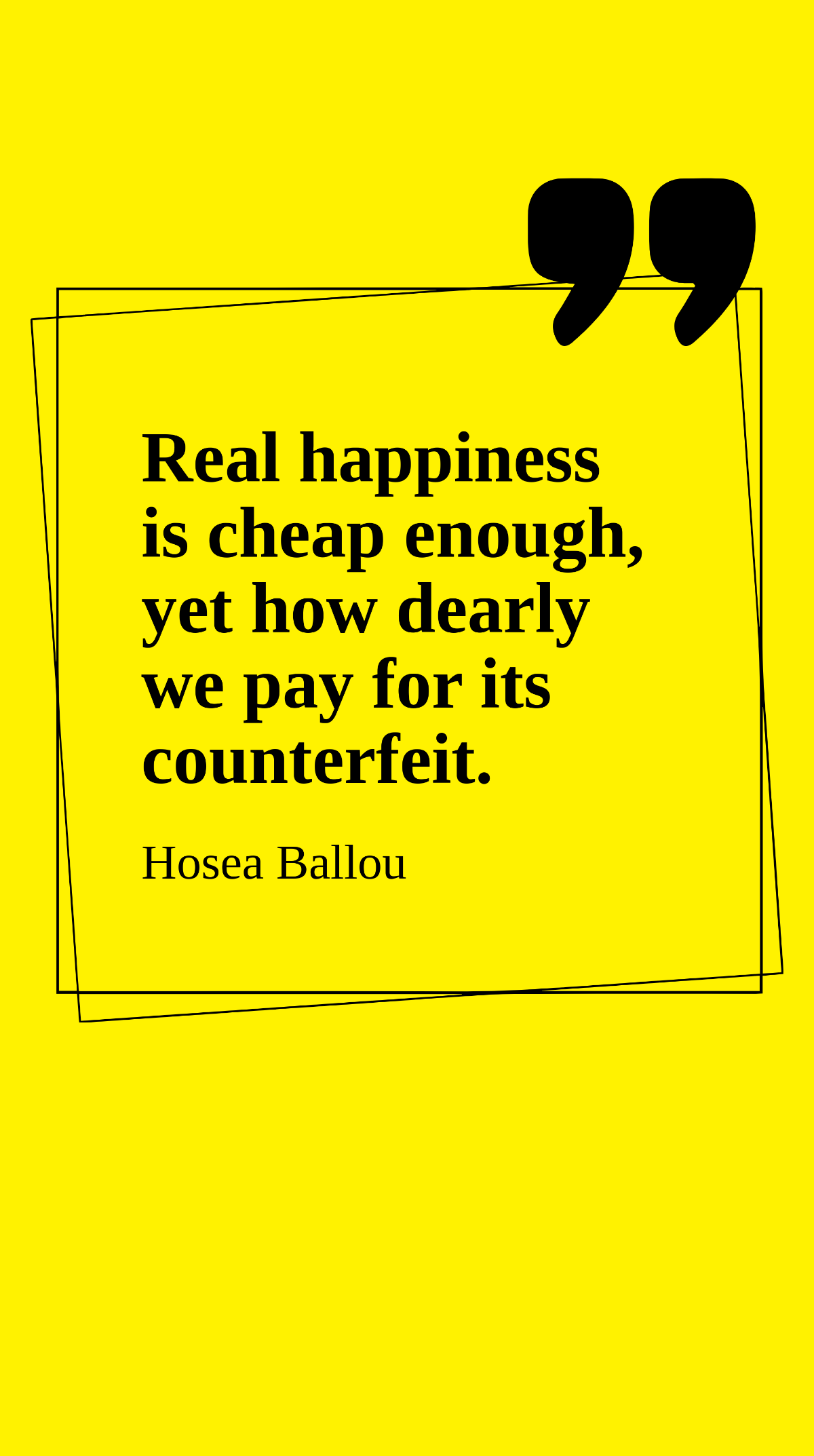 Hosea Ballou - Real happiness is cheap enough, yet how dearly we pay for its counterfeit. Template