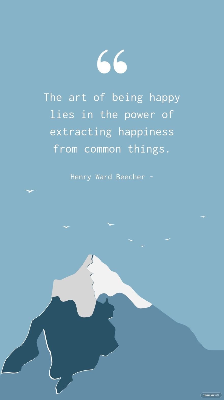Free Henry Ward Beecher - The art of being happy lies in the power of extracting happiness from common things. in JPG