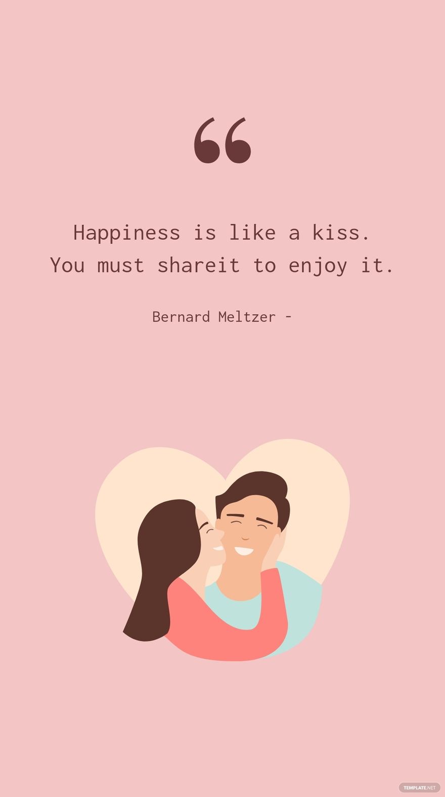 Free Bernard Meltzer - Happiness is like a kiss. You must share it to enjoy it. in JPG