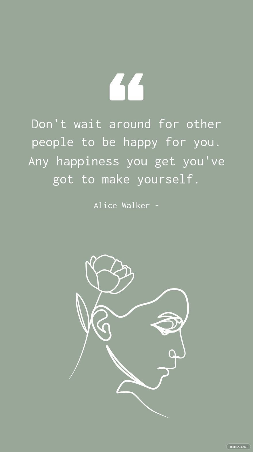 Free Alice Walker - Don't wait around for other people to be happy for you. Any happiness you get you've got to make yourself. in JPG