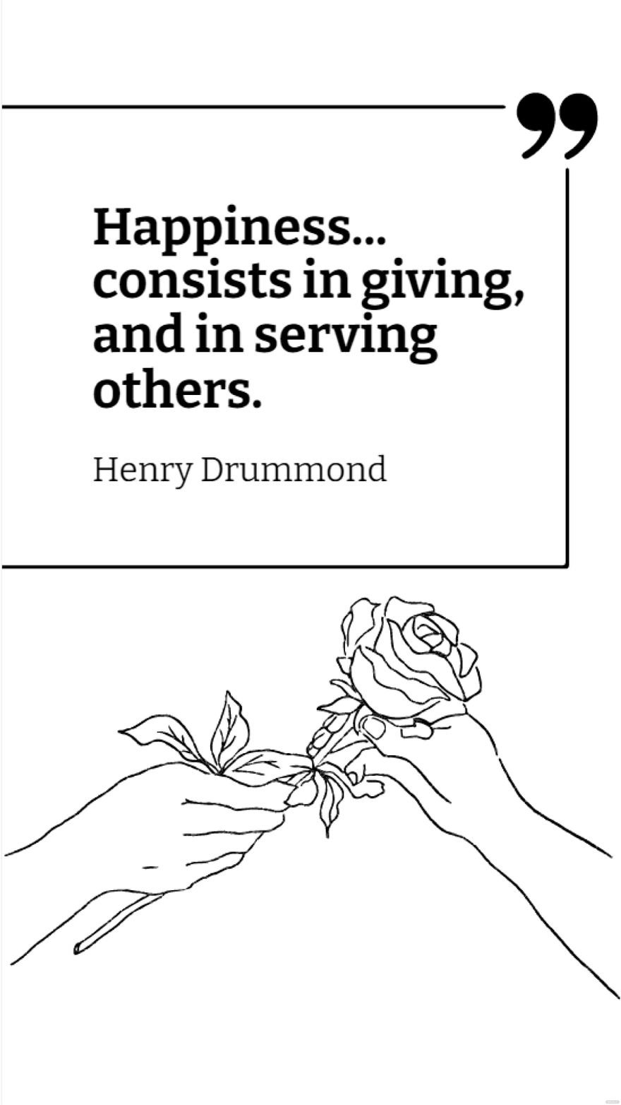 Free Henry Drummond - Happiness... consists in giving, and in serving others. in JPG