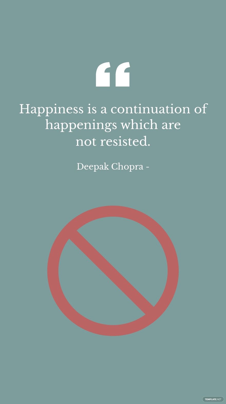 Free Deepak Chopra - Happiness is a continuation of happenings which are not resisted. in JPG