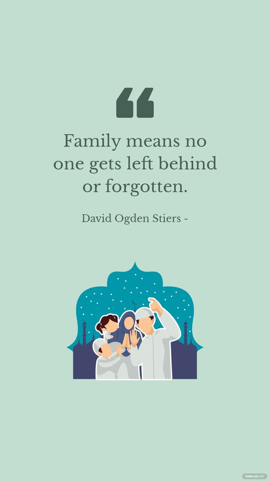 Free David Ogden Stiers - Family means no one gets left behind or forgotten.