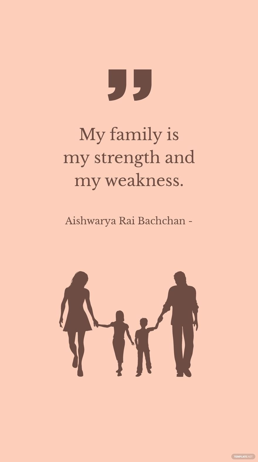 Aishwarya Rai Bachchan - My family is my strength and my weakness.