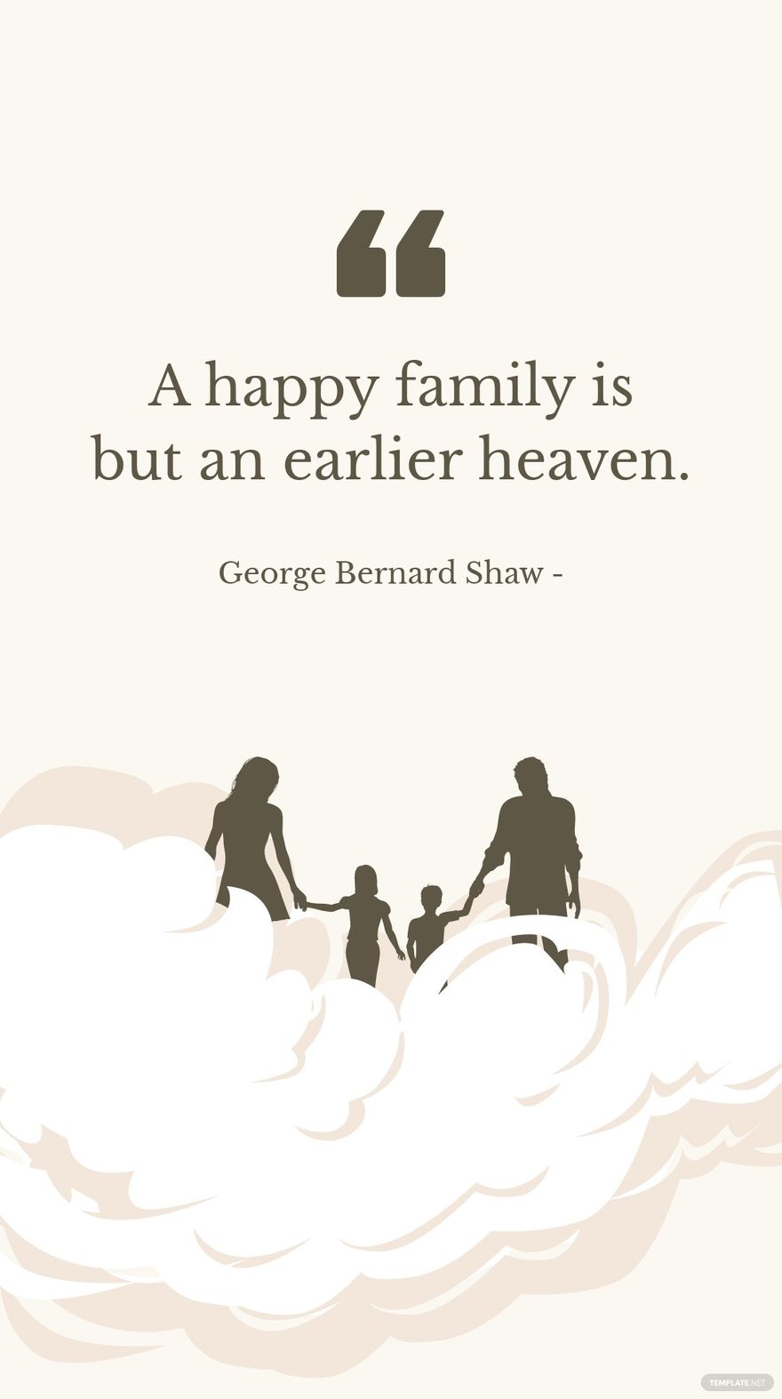 Free George Bernard Shaw - A happy family is but an earlier heaven. in JPG