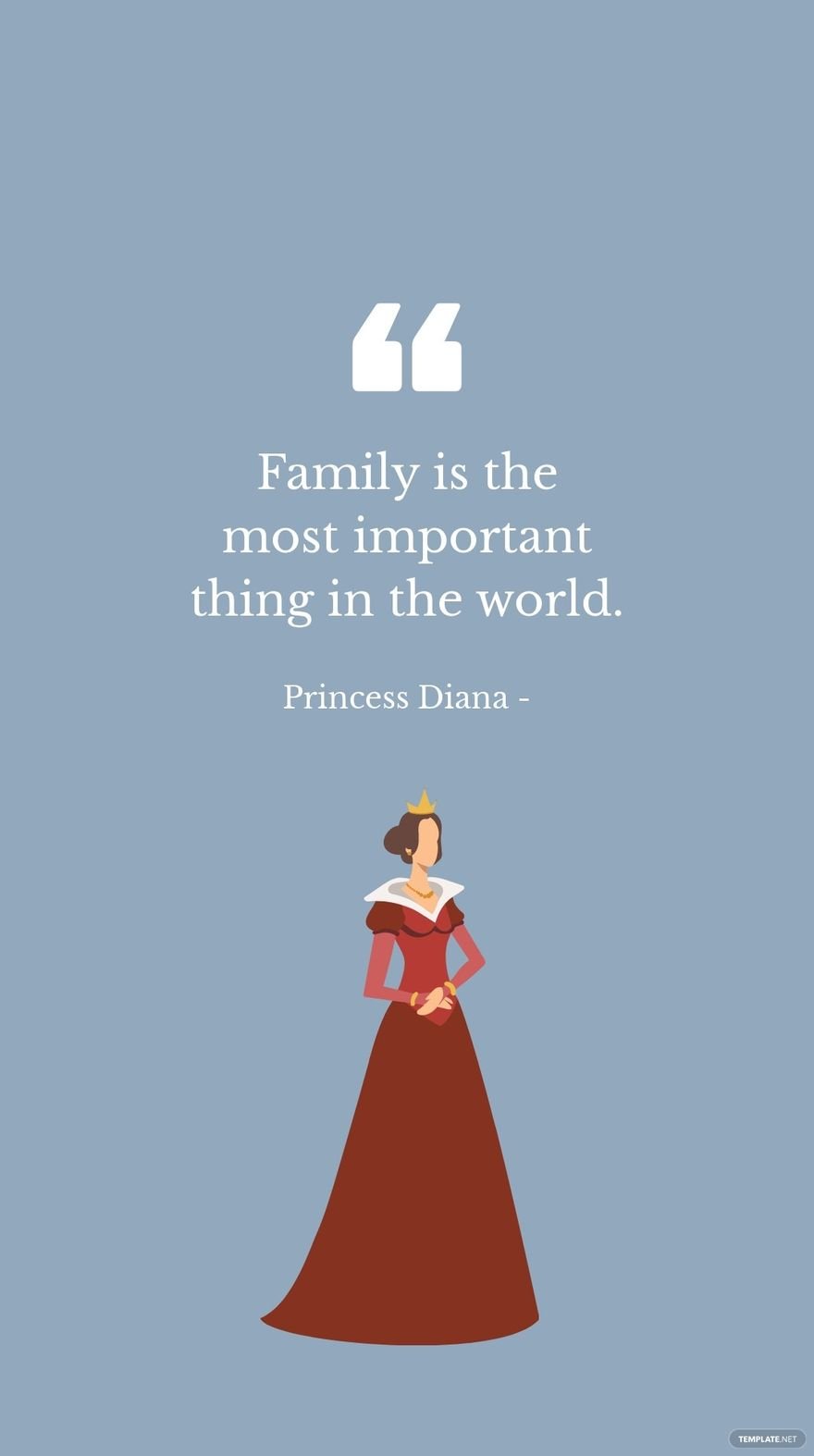 Princess Diana - Family is the most important thing in the world.