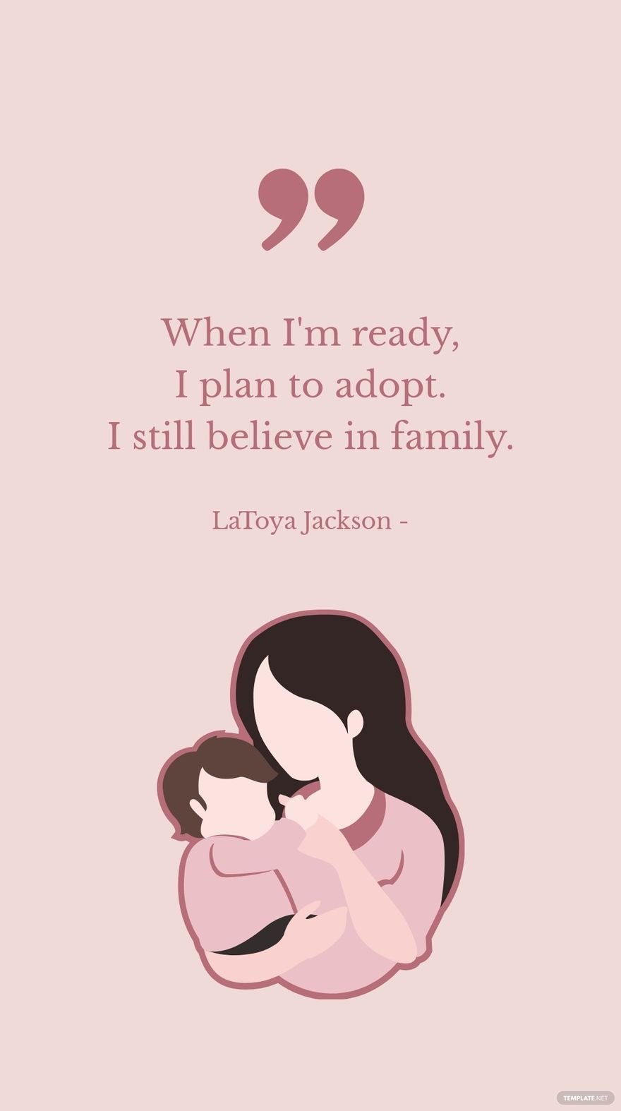 LaToya Jackson - When I'm ready, I plan to adopt. I still believe in family. in JPG